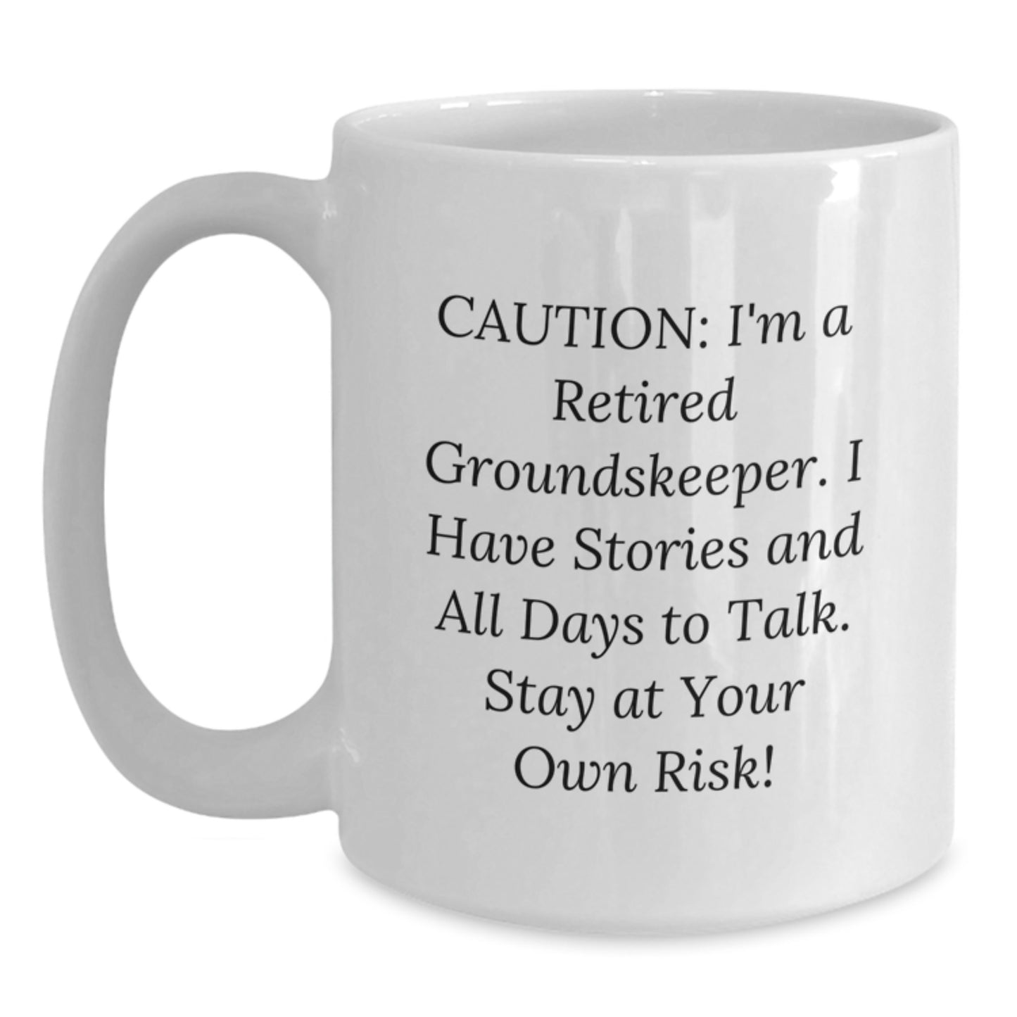 Funny groundskeeper Gifts from Friends for Men, White Coffee Mug - 'Caution: I'm A Retired groundskeeper...' - Main