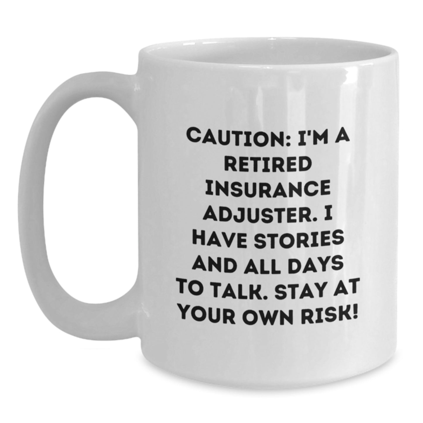 Funny Insurance Adjuster Gifts from Friends, White Coffee Mug for Insurance Adjusters, 'Caution: I'm A Retired Insurance Adjuster...' - Main