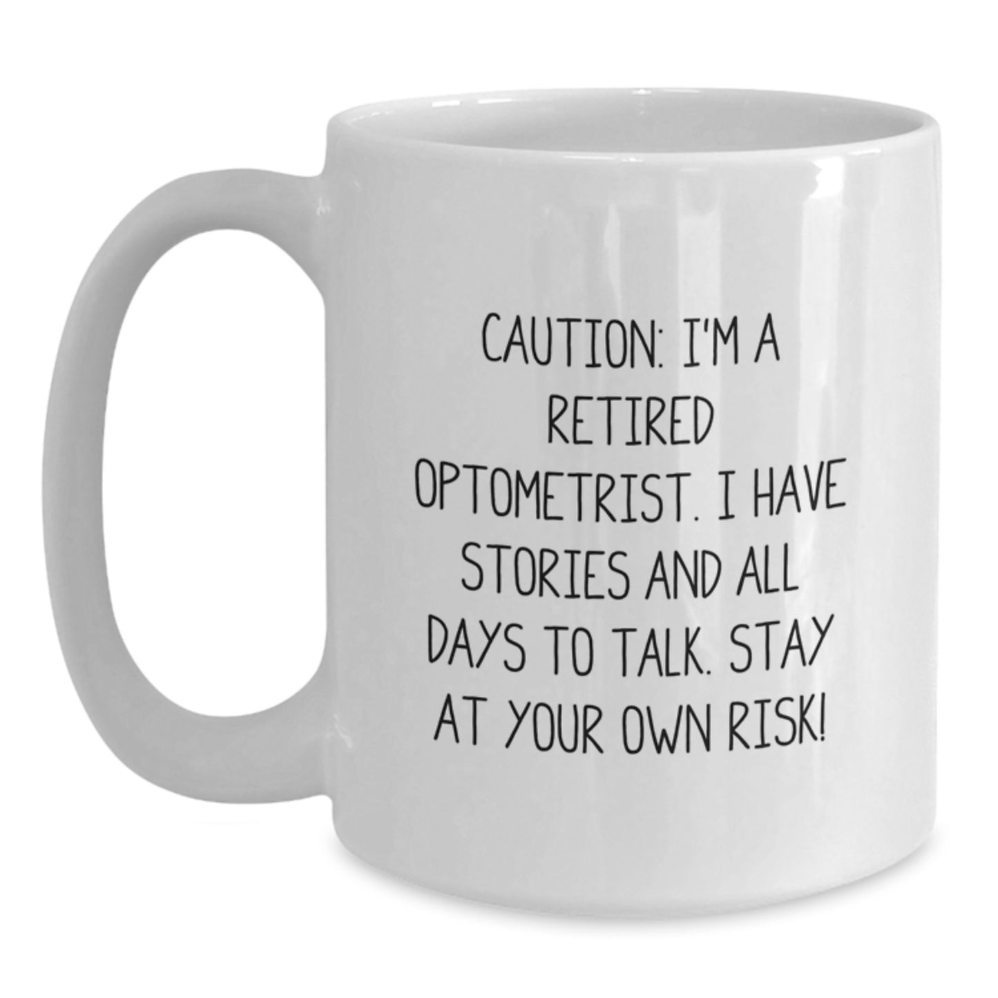 Optometrist Gifts - Funny White Coffee Mug for Graduation - 'Caution: I'm A Retired Optometrist...' - Gifts from Family and Friends - Main