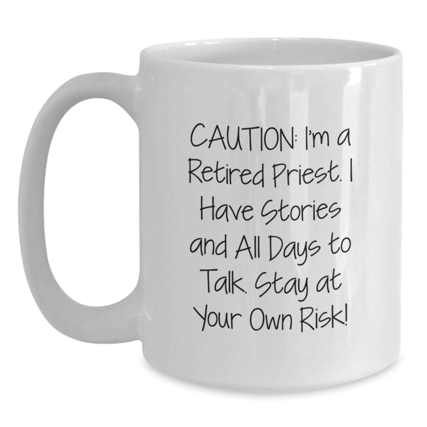 Funny Priest White Coffee Mug, 'Caution: I'm A Retired Priest... Stay At Your Own Risk!' Gift for Men, Priest Gifts, Graduation Unique Gifts from Family - Main