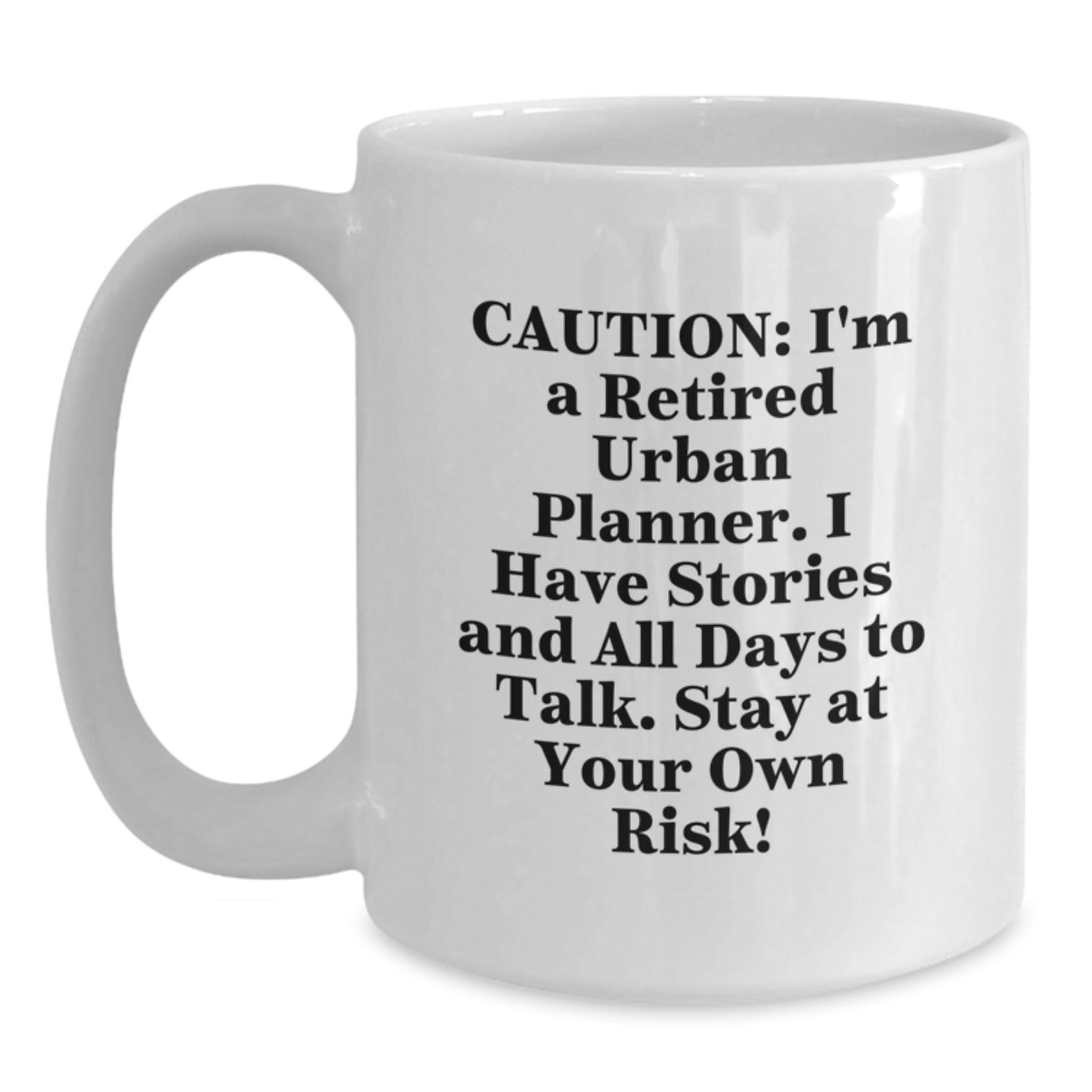 Funny Urban Planner Gifts, White Coffee Mug, 'Caution: I'm A Retired Urban Planner... Stay At Your Own Risk!' for Graduation, Gifts from Friends or Family for Urban Planner Men or Women - Main