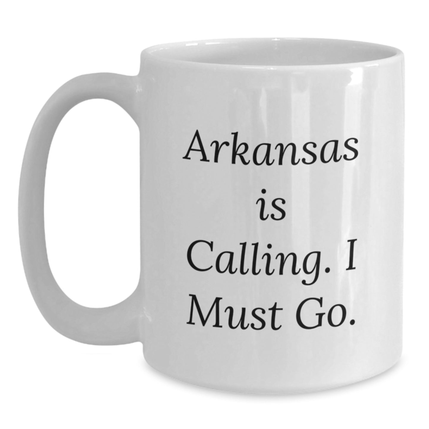 Funny Arkansas White Coffee Mug Gifts from Friends for Arkansas Lover, Arkansas Is Calling, I Must Go Christmas Unique Gifts - Main
