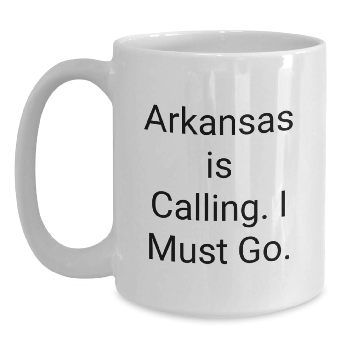 Funny Arkansas Motivational White Coffee Mugs Gifts from Friends for Men or Women, Arkansas Is Calling I Must Go Christmas Unique - Main