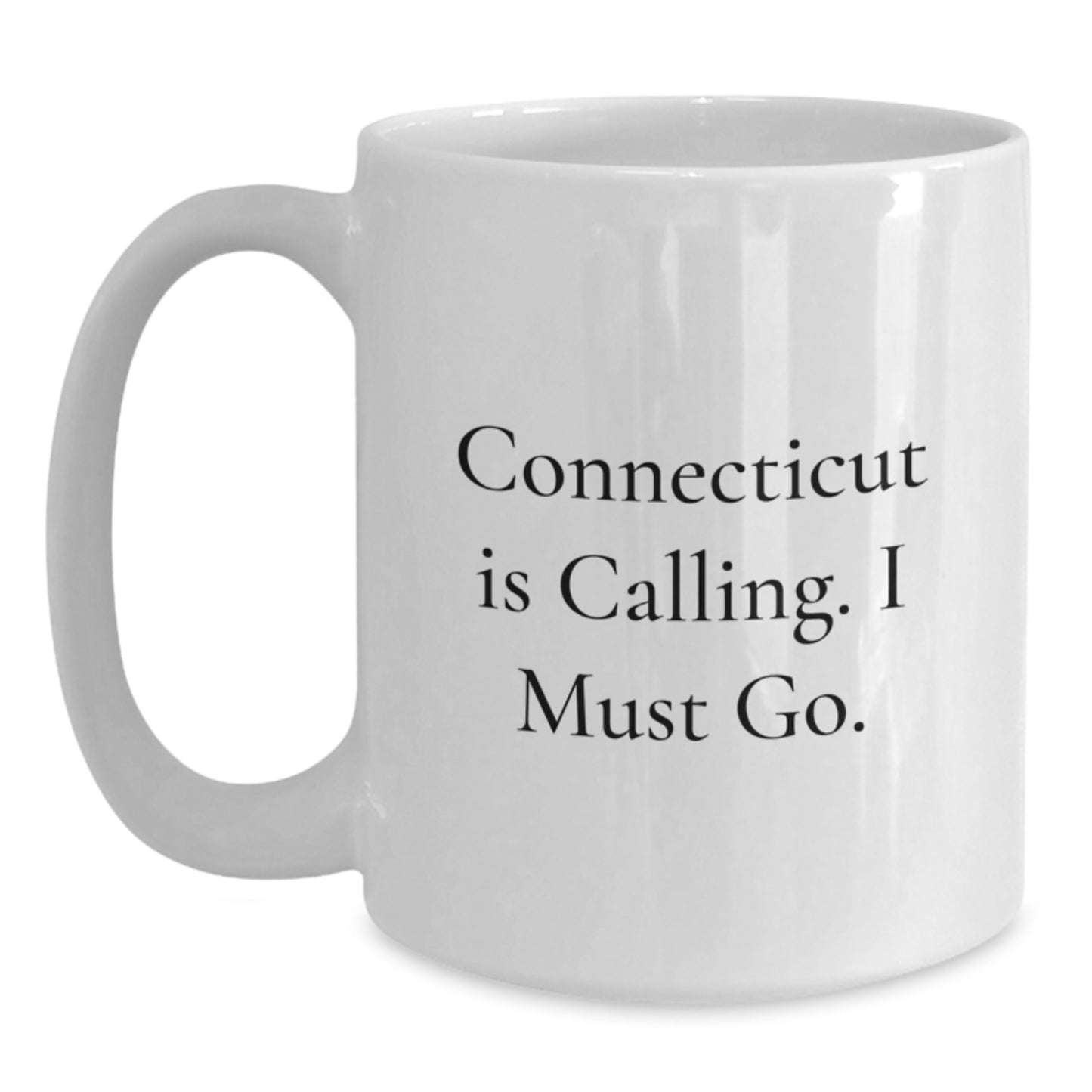 Funny 'Connecticut Is Calling. I Must Go.' White Coffee Mug Gifts for Connecticut Lovers, Unique Gifts from Friends to Family - Main