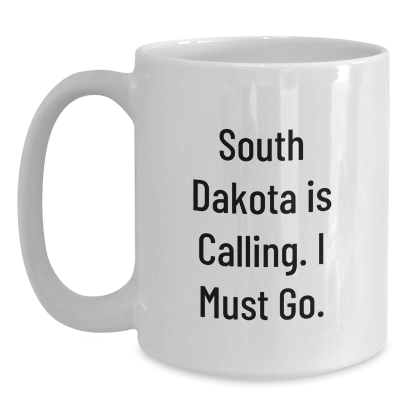Funny South Dakota Gifts, White Coffee Mugs with 'South Dakota Is Calling. I Must Go.', Ideal Gifts for Men, Women, Family, and Friends from South Dakota, Unique Christmas Unique Gifts - Main