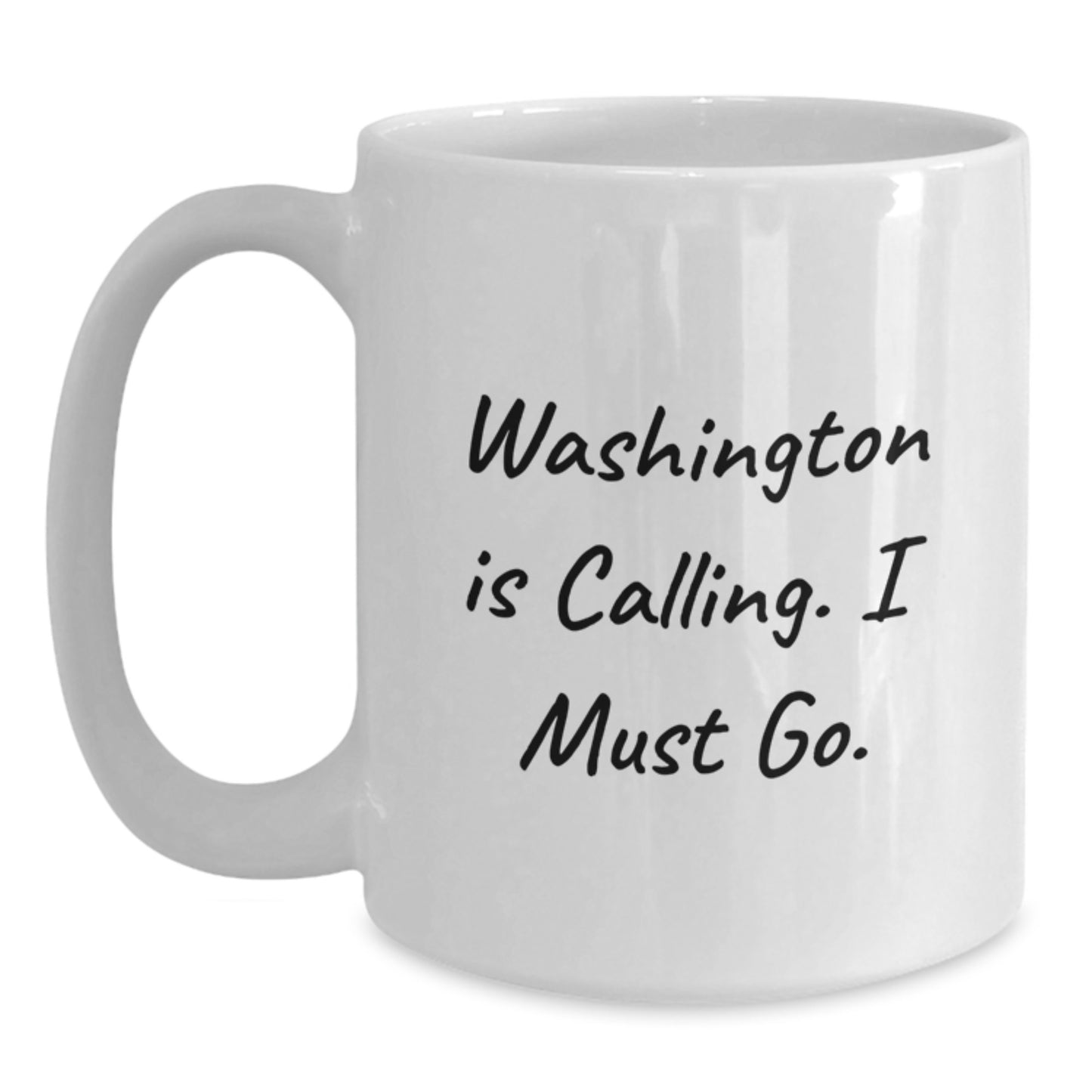 Washington Calling Funny Quote White Coffee Mug, Gifts for Washington Enthusiasts, Unique Graduation Gifts from Friends, Family, and Coworkers - Main