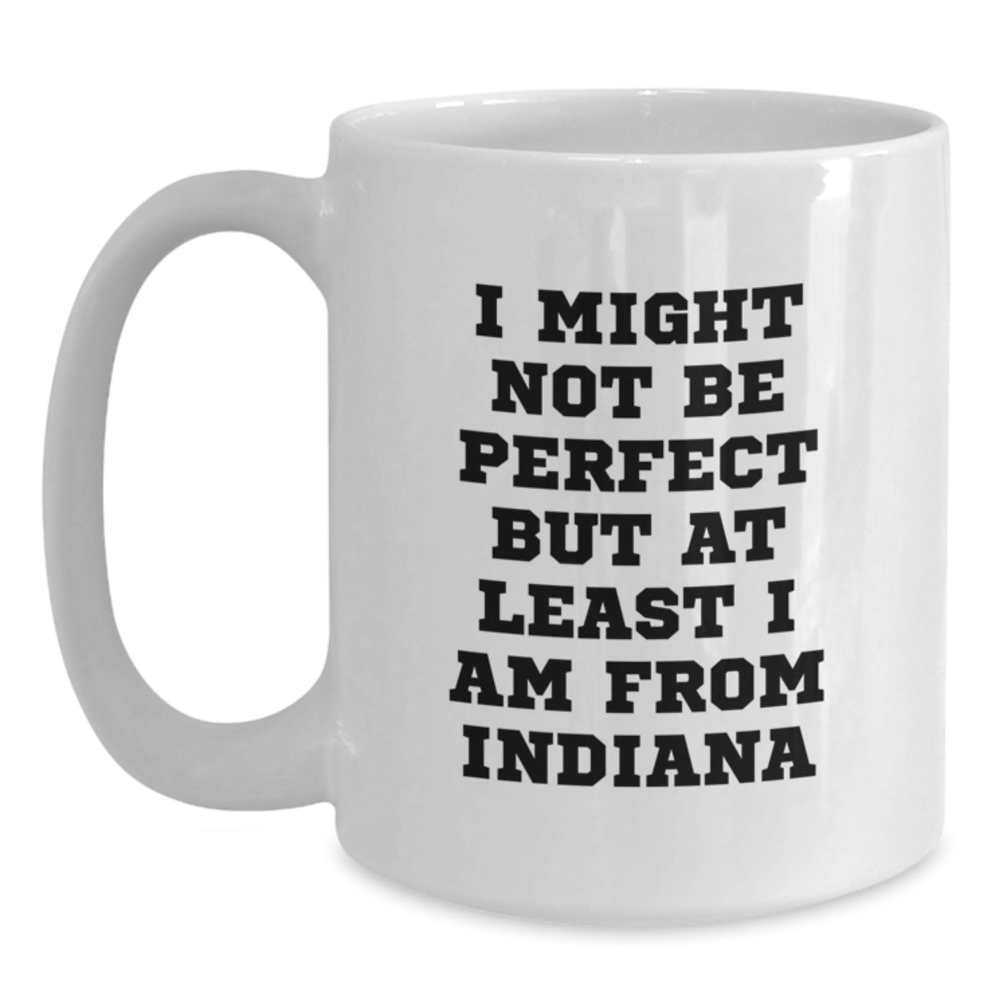 Funny Indiana Gifts, White Coffee Mugs with Perfectly Imperfect Quote, Gifts from Friends and Family for Indiana Men and Women Christmas - Main