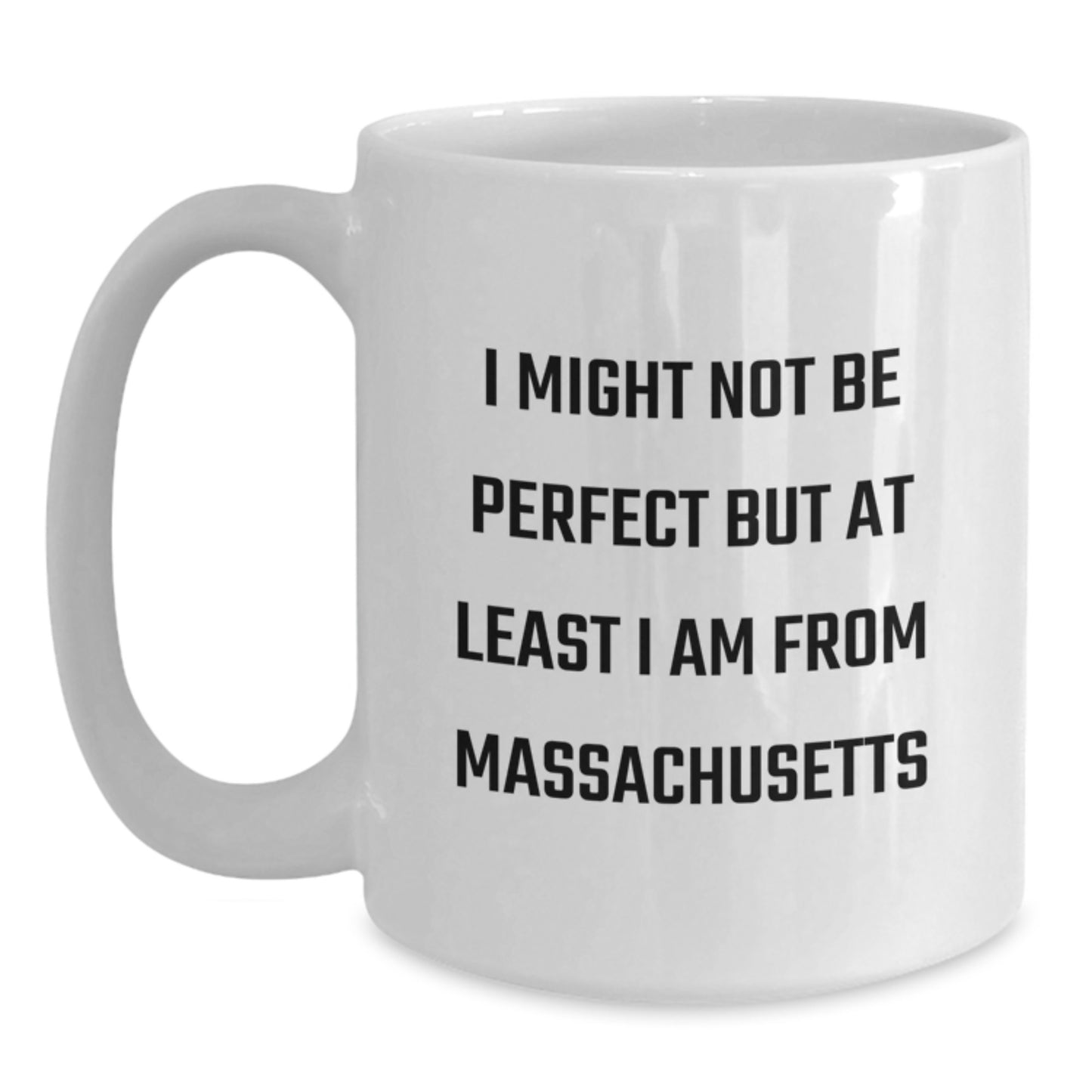 Funny Massachusetts Gifts, Unique White Coffee Mugs, 'I Might Not Be Perfect But At Least I Am From Massachusetts' Christmas Unique Gifts for Massachusetts - Main