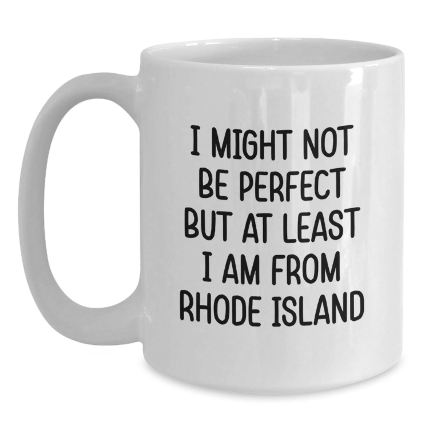 Funny Rhode Island Gifts, White Coffee Mug, 'I Might Not Be Perfect' - Gifts from Rhode Island Lovers for Rhode Island Graduates, Unique Graduation Gifts for Men, Women, Friends, Family - Main