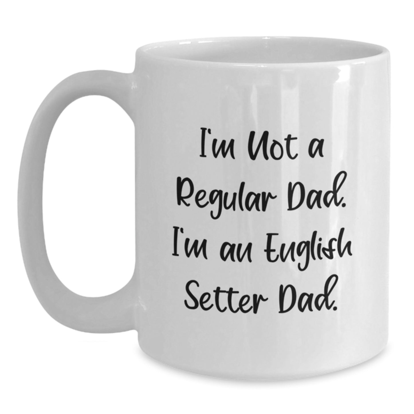 Funny English Setter Dog Dad Gifts for English Setter Dog Lovers - I'm Not A Regular Dad. I'm An English Setter Dad. White Coffee Mug for Graduation - Main