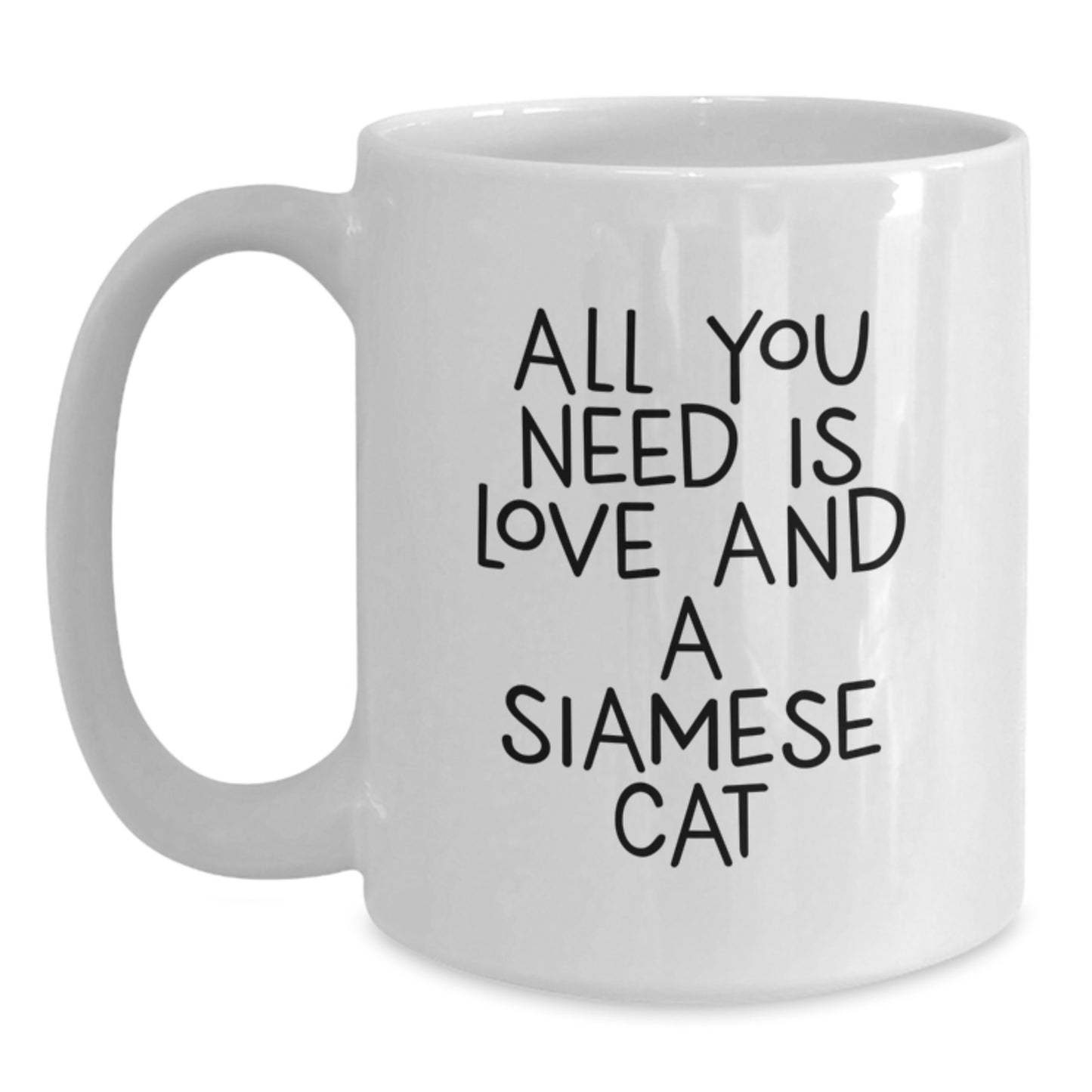 Funny Siamese Cat Gifts for Men from Family, White Coffee Mug All You Need Is Love And A Siamese Cat Christmas Unique - Main