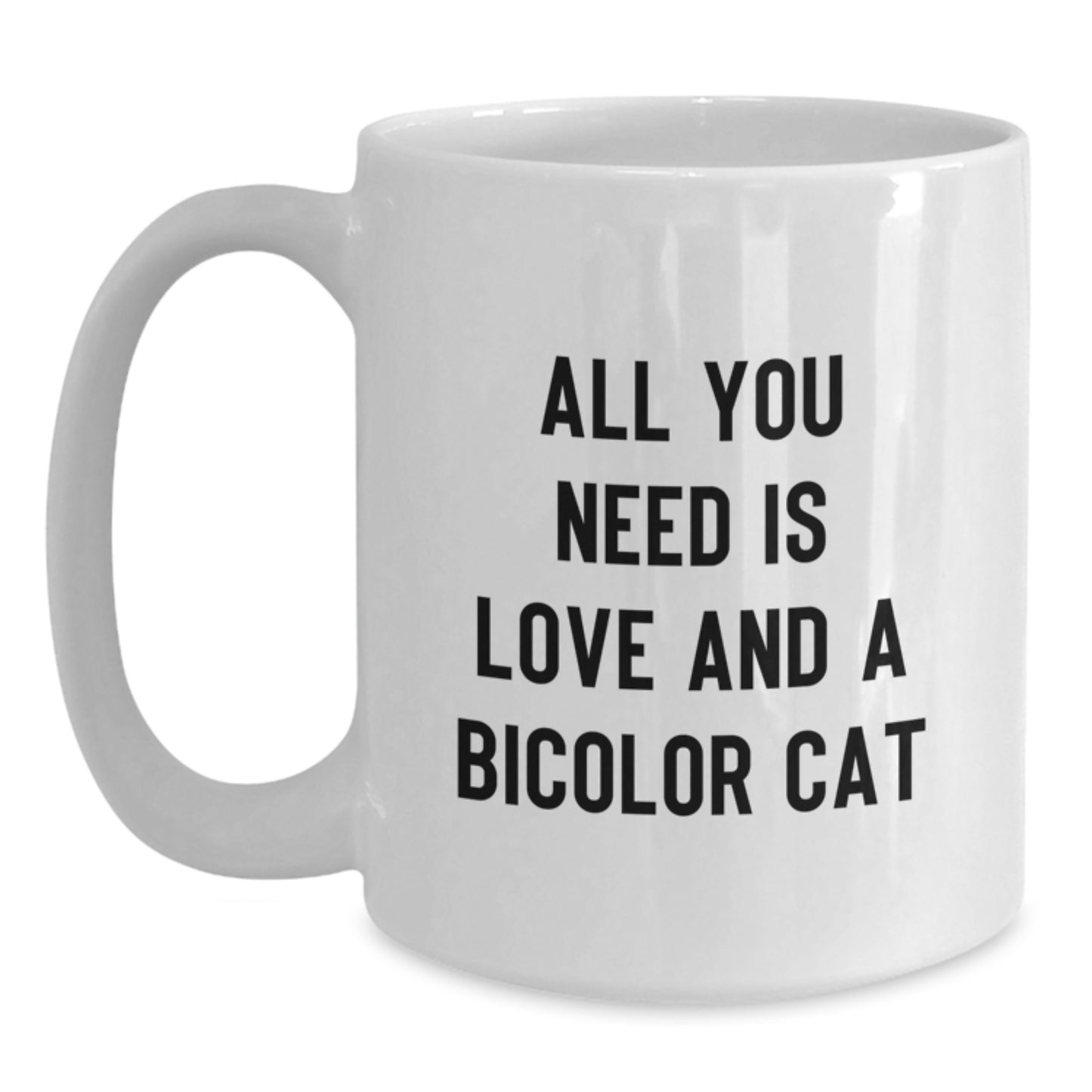 Funny Bicolor Cat Gifts from Friends for Bicolor Cat Lovers - White Coffee Mug - All You Need Is Love And A Bicolor Cat Christmas Unique Gifts - Main