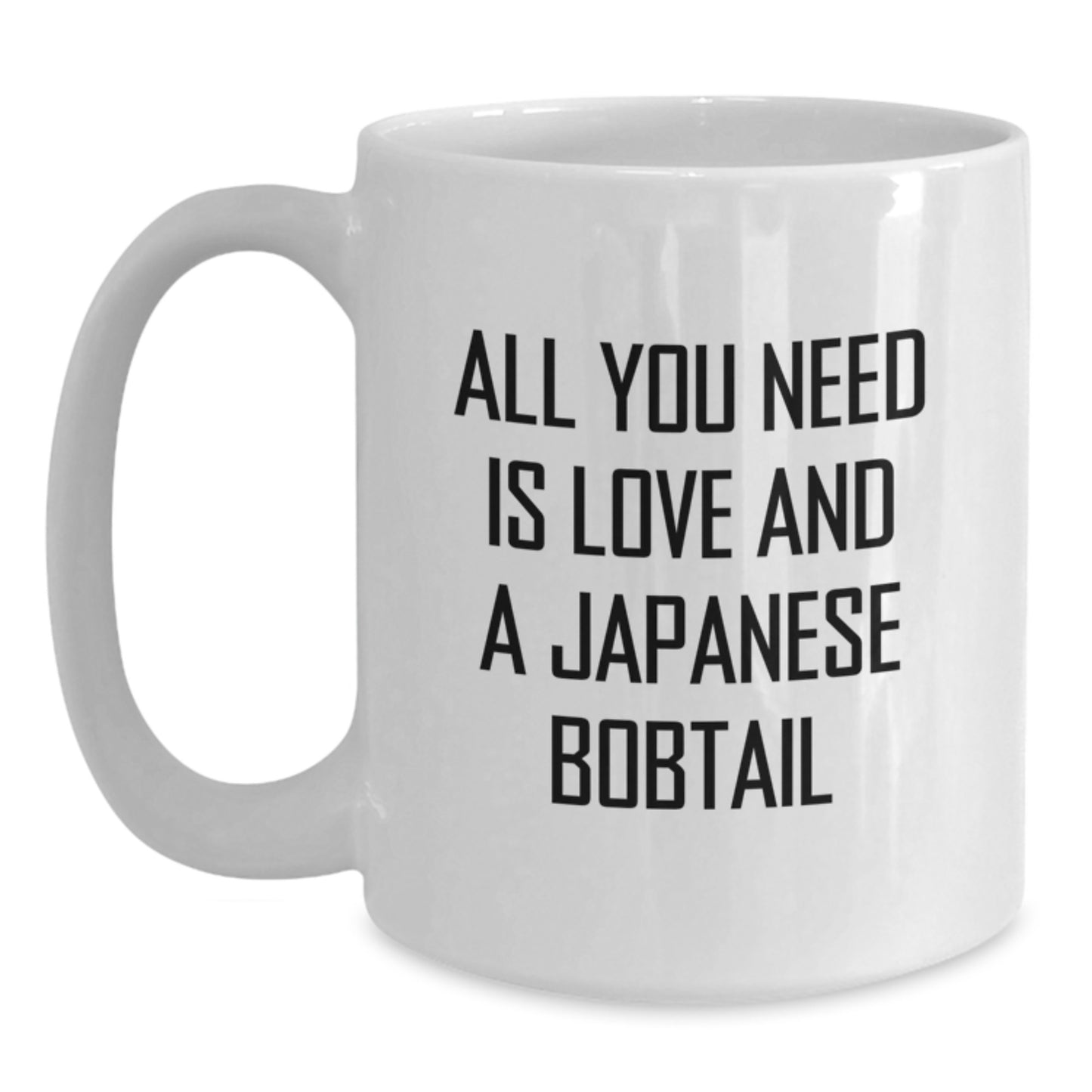 Japanese Bobtail Cat Gifts from Friends, Funny Quote for Her, Inspirational White Coffee Mug for Graduation, All You Need Is Love - Main