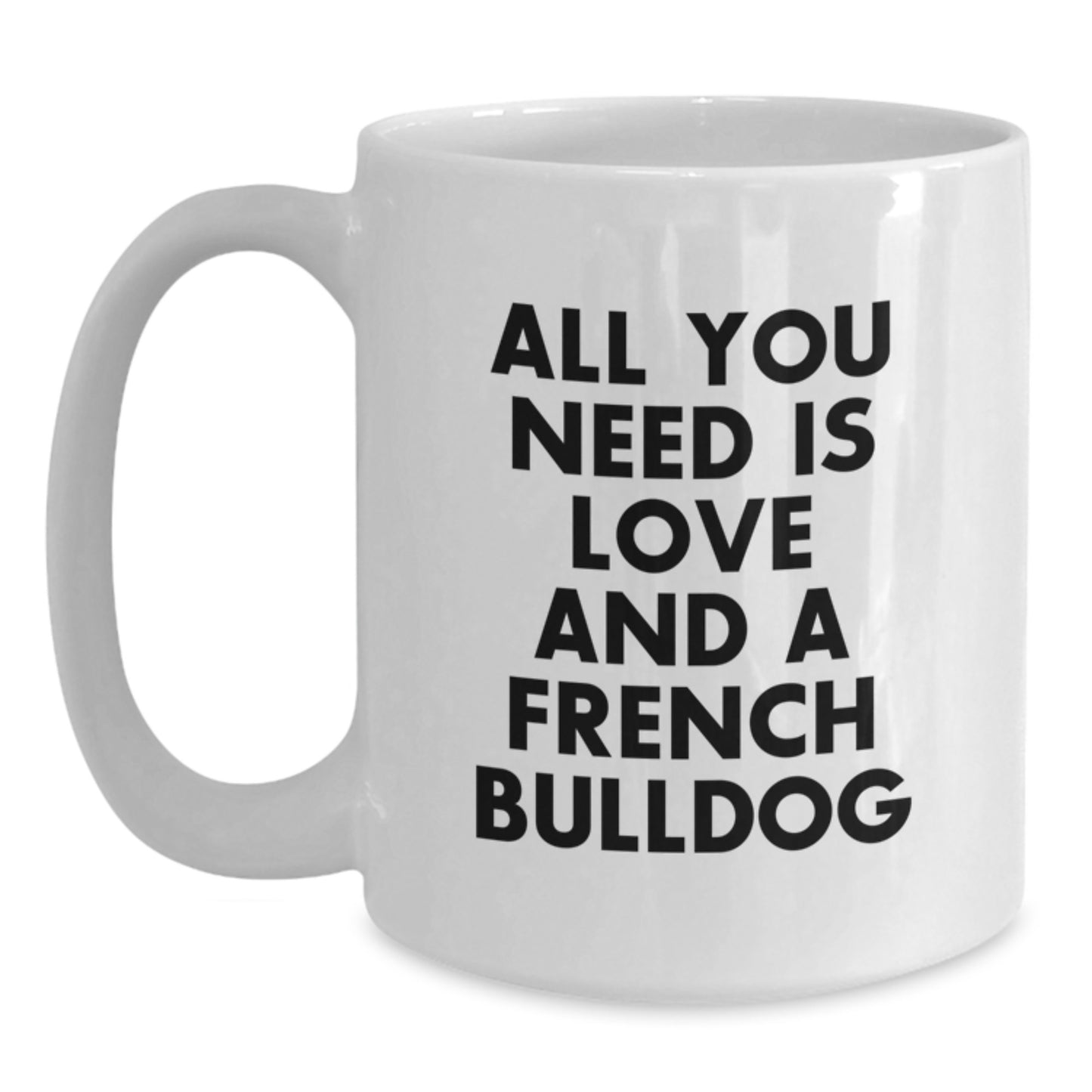 Funny French Bulldog Coffee Mugs Gifts from Family for Men, Women, Friends, or Coworkers, White Ceramic, 11oz or 15oz Capacity, Microwave and Dishwasher Safe, Unique Christmas Unique Gifts - Main