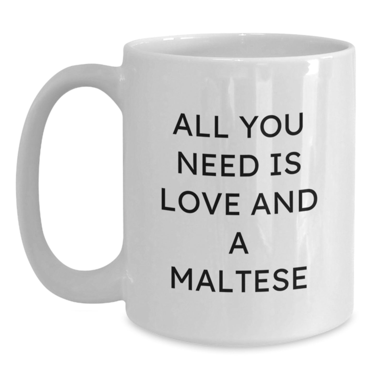 Funny Maltese Dog Gifts for Women from Men, White Coffee Mug with All You Need Is Love And A Maltese Quote, Christmas Unique Gifts for Dog Lovers - Main