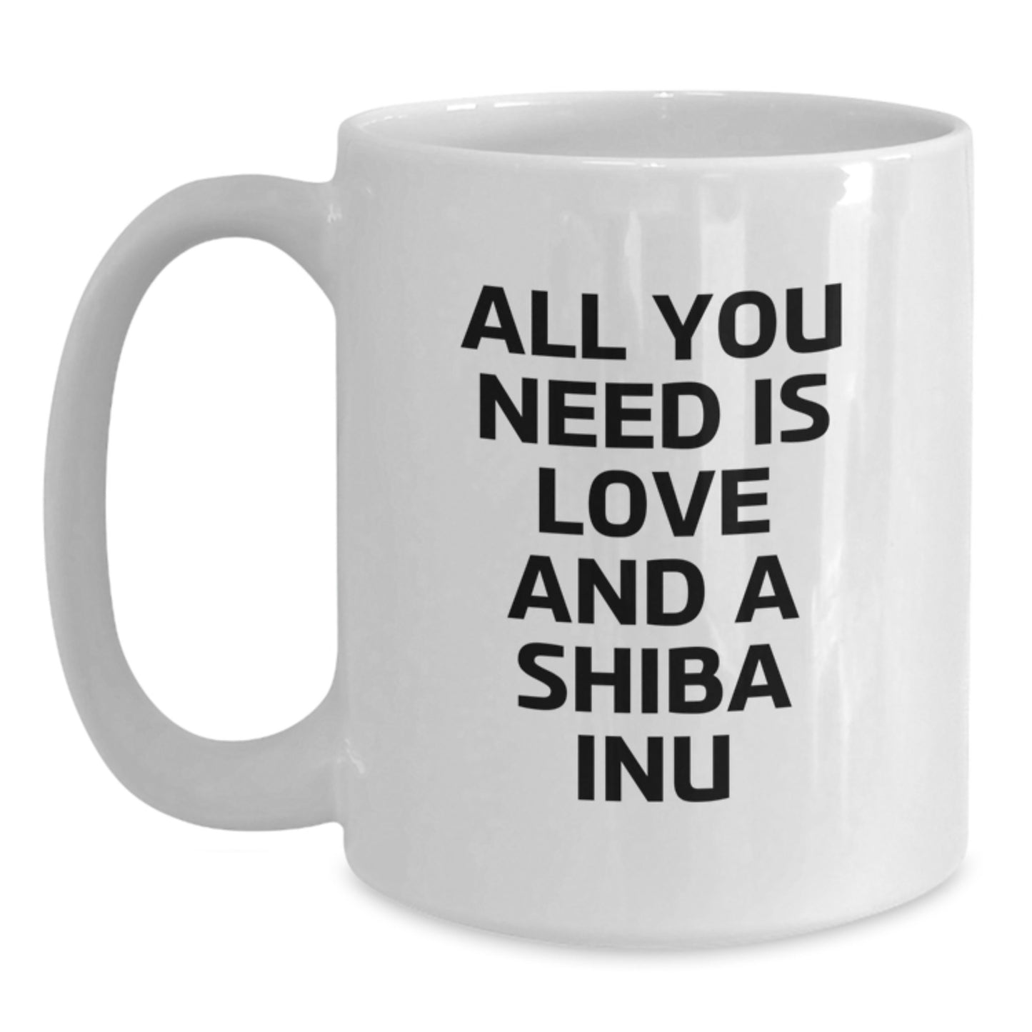 Funny Shiba Inu Dog Lovers Gifts from Family for Birthday, White Coffee Mug for Men, All You Need Is Love And A Shiba Inu - Main