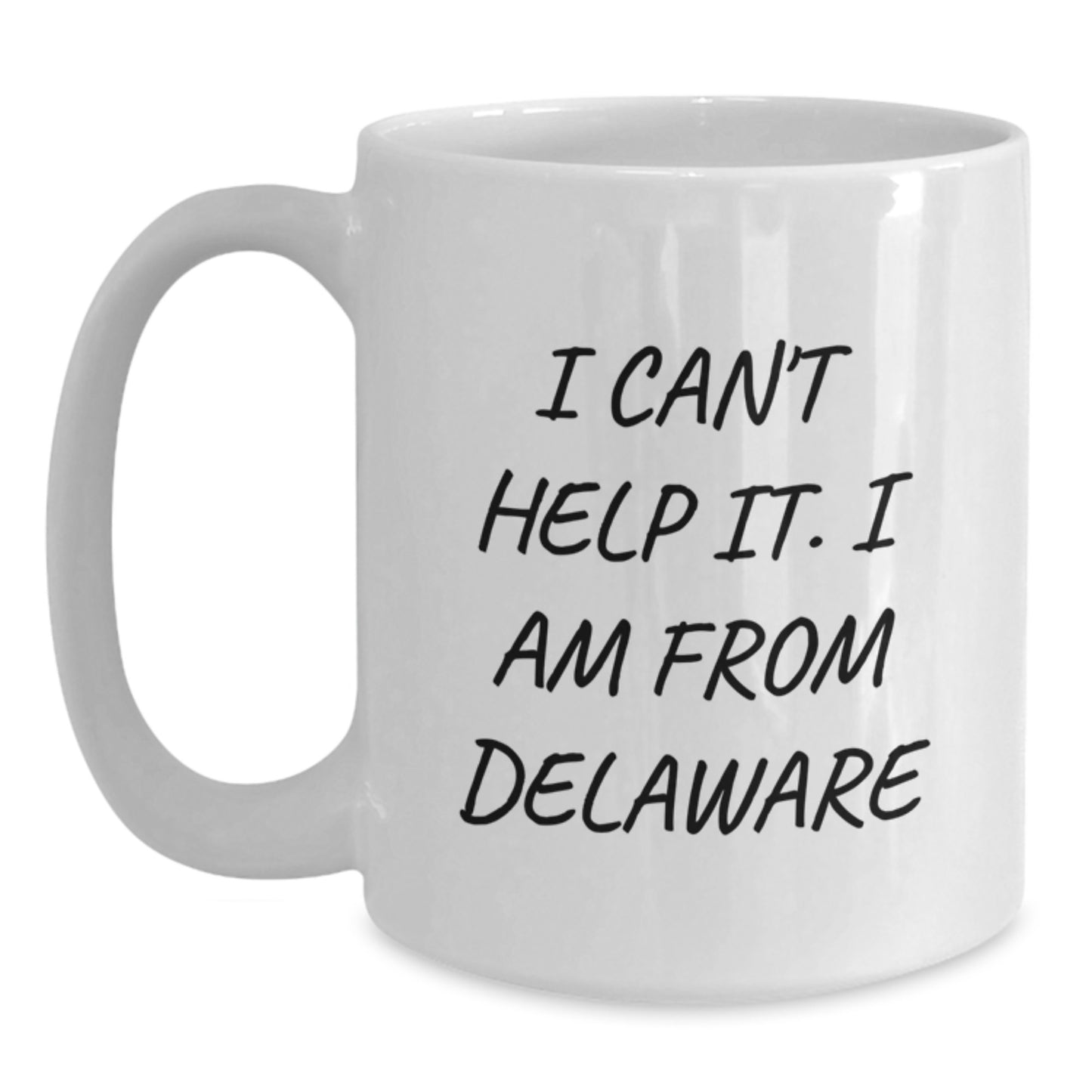 Delaware Proud Gifts from Friends for Family - I Can't Help It. I Am From Delaware Quote on White Coffee Mug - Graduation Unique Gifts - Main