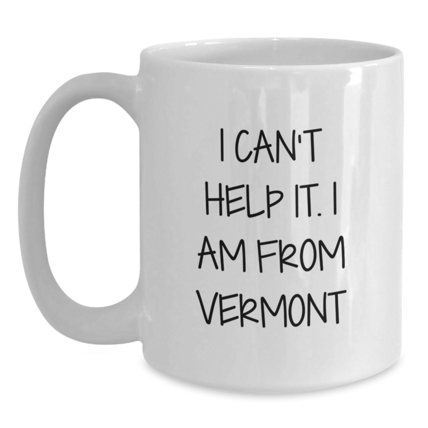 Vermont Gifts from Friends and Family, I Can't Help It I Am From Vermont Funny White Coffee Mug, 11oz or 15oz Capacity White Ceramic Mug for Christmas - Main