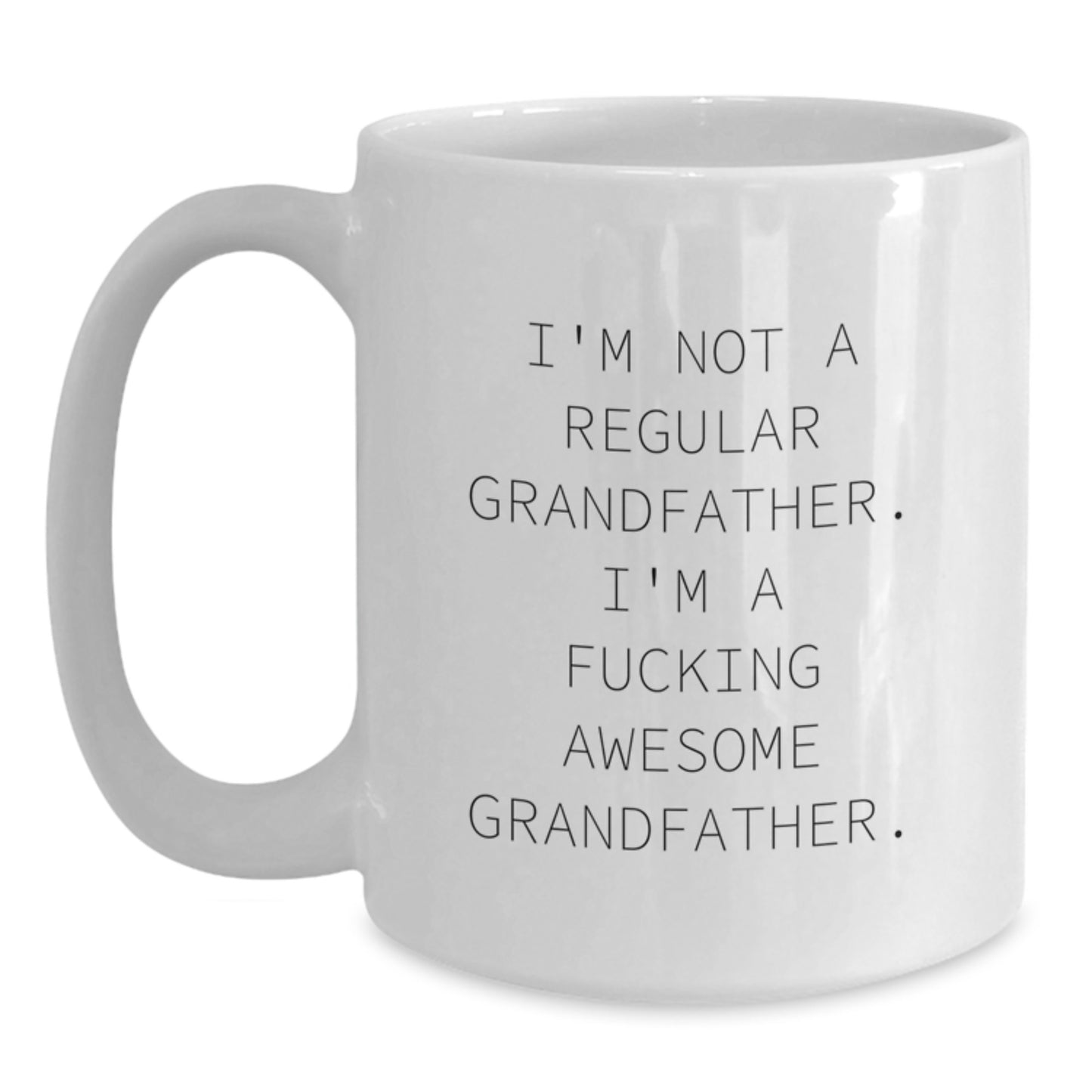Funny Grandfather Gifts - I'm Not A Regular Grandfather White Coffee Mug - Unique Christmas Memorable Presents for Grandfather from Men, Women, Family, Friends - Main