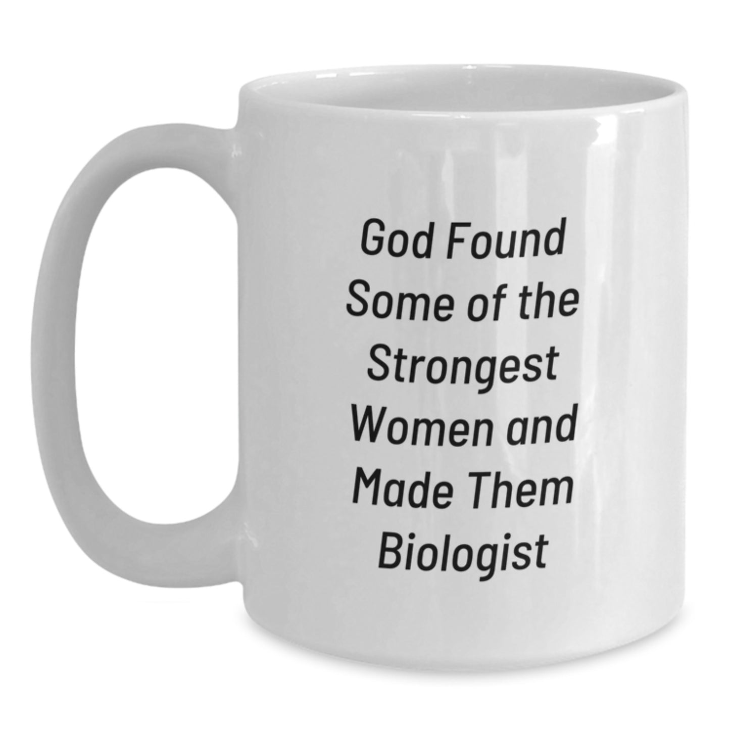 Funny Biologist Gifts from Women, Unique White Coffee Mug for the Strongest Biologist Women, Inspirational Christmas Unique Gifts - Main