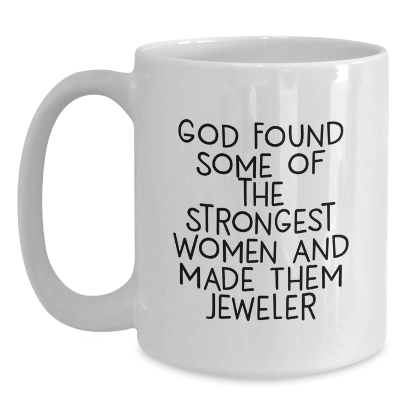 Funny Jewelry Gifts for Women, God's Strongest Women Made Them Jewelry, White Coffee Mug, Christmas Unique Gift - Main