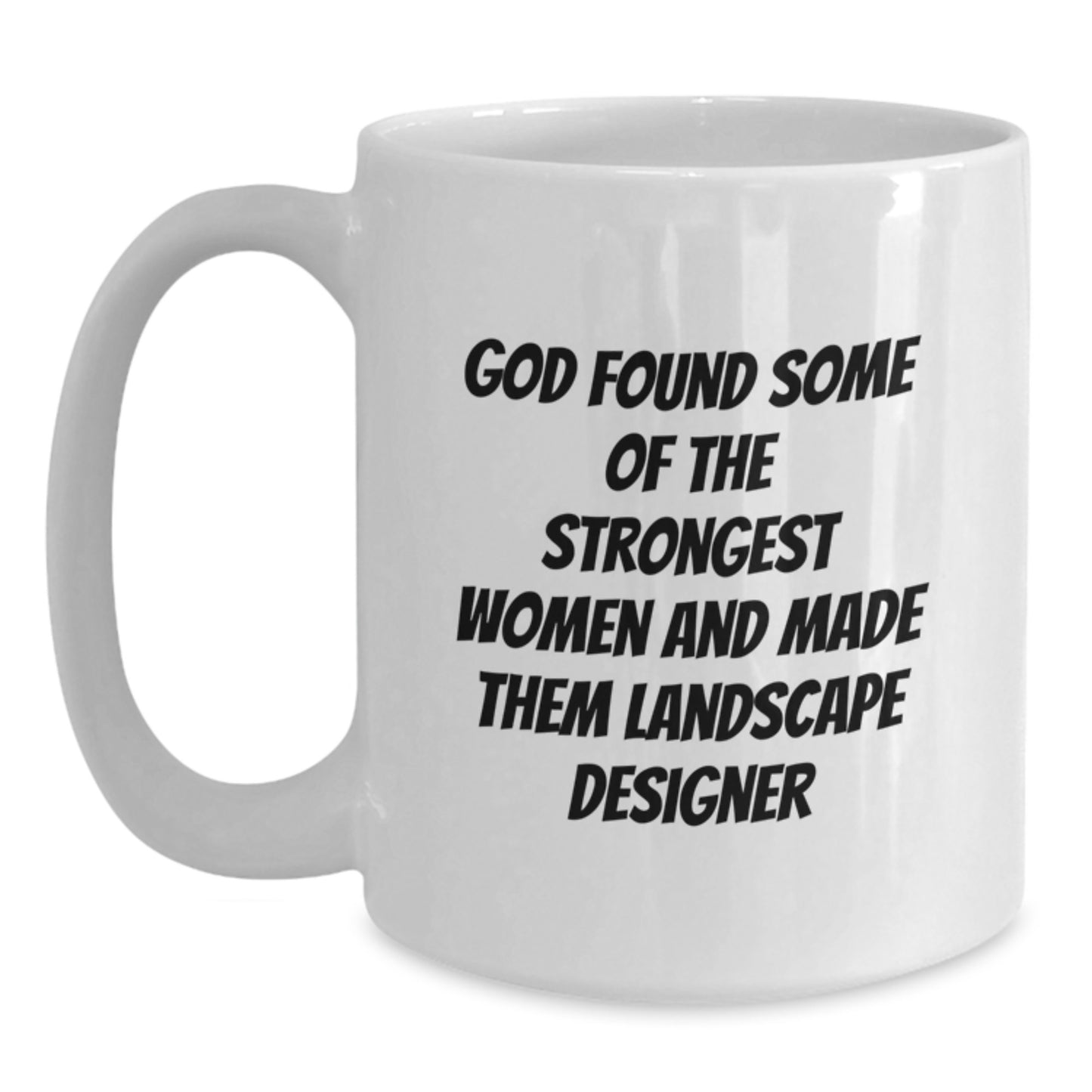 Funny Landscape Designer Gifts from Friends, White Coffee Mugs, Unique Christmas Unique Gifts for Landscape Designer Women, Inspirational Quote 'God Found...' on 11oz or 15oz Ceramic Mugs - Main