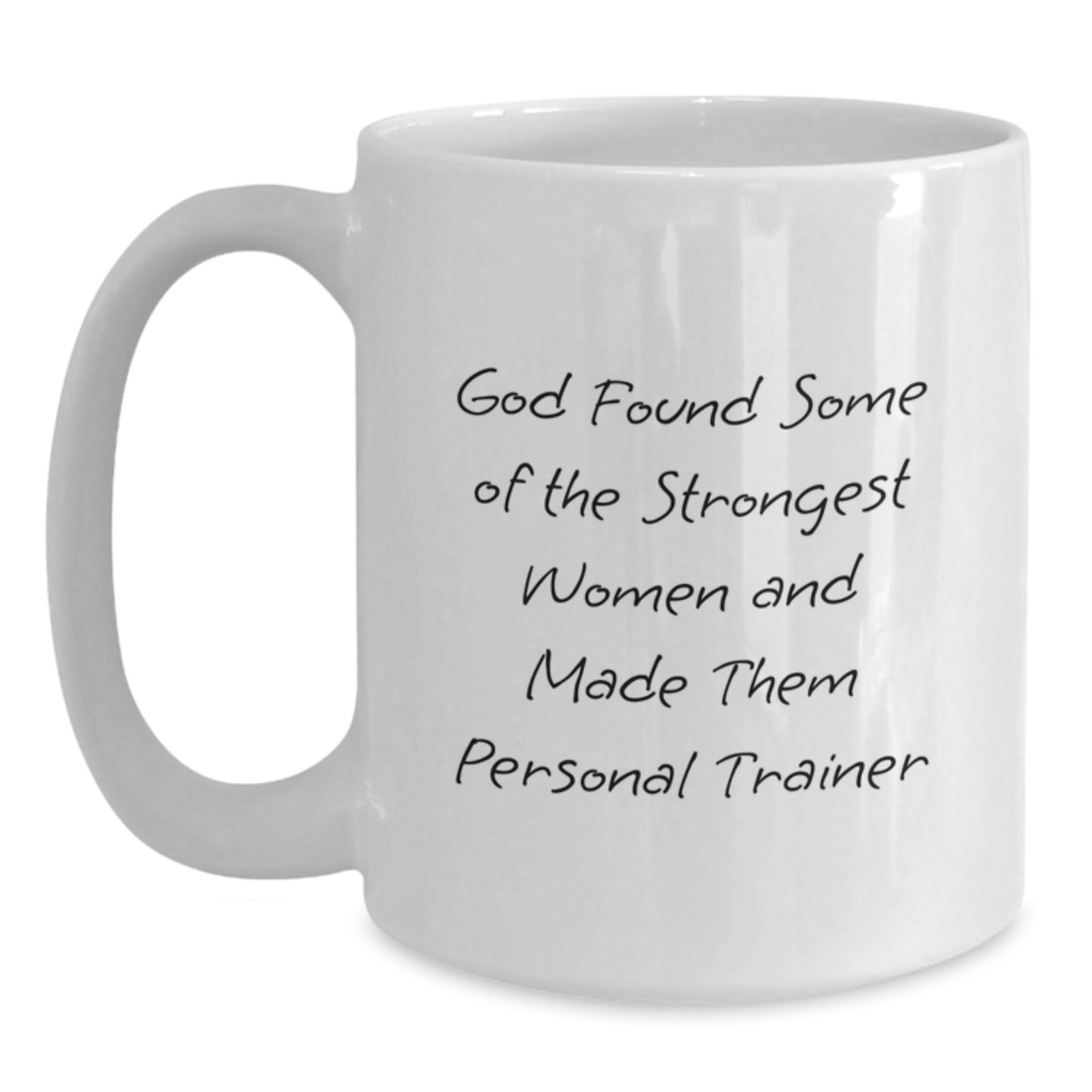 Funny Personal Trainer Gifts from Men to Women - 'God Found Some Of The Strongest Women And Made Them Personal Trainers' White Coffee Mugs for Christmas Unique Gifts - Main