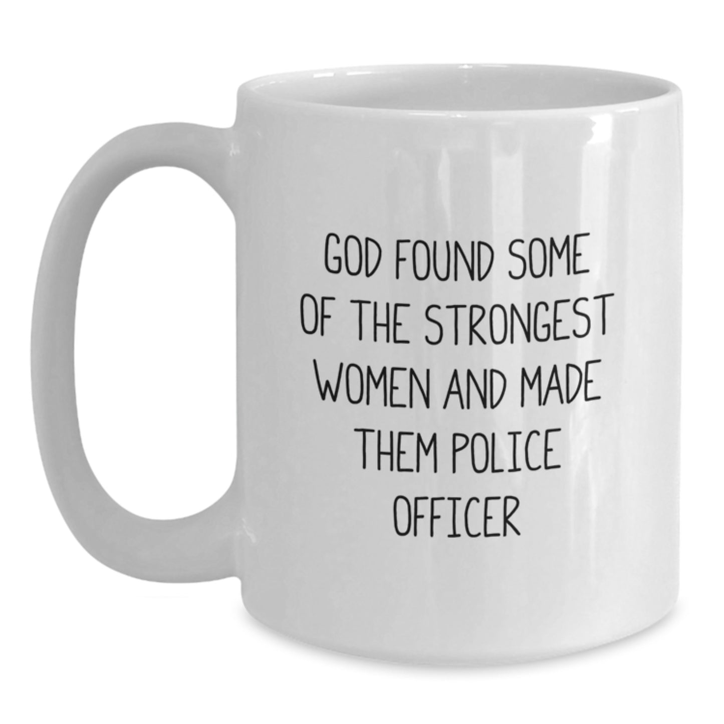 Funny Police Officer Gifts for Her, White Coffee Mug with God Found Some Of The Strongest Women Quote, Unique Christmas Unique Gifts from Friends for Police Officer Women - Main