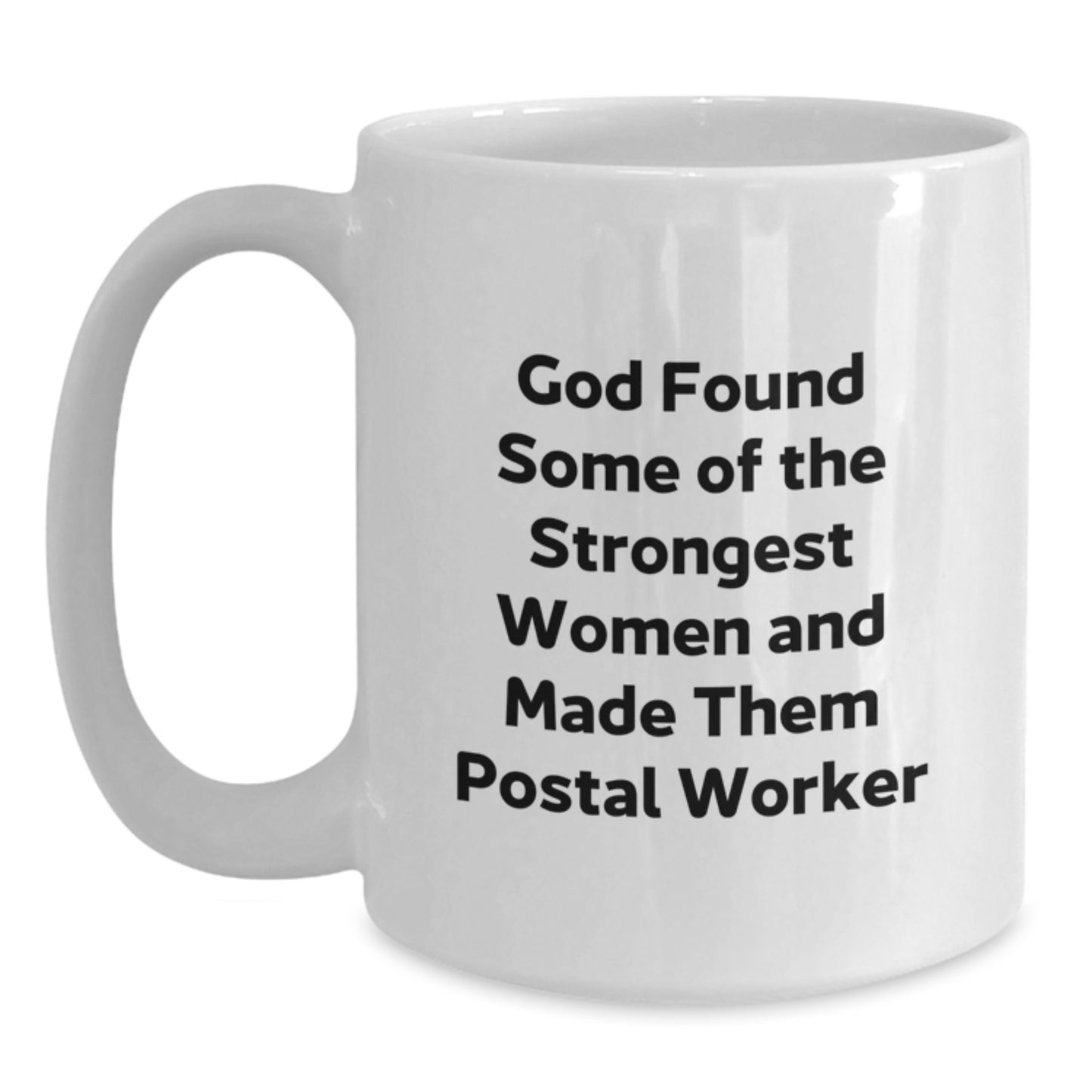 God Found Strongest Women Made Postal Workers Funny Quote White Coffee Mug Gifts for Postal Workers on Christmas - Main