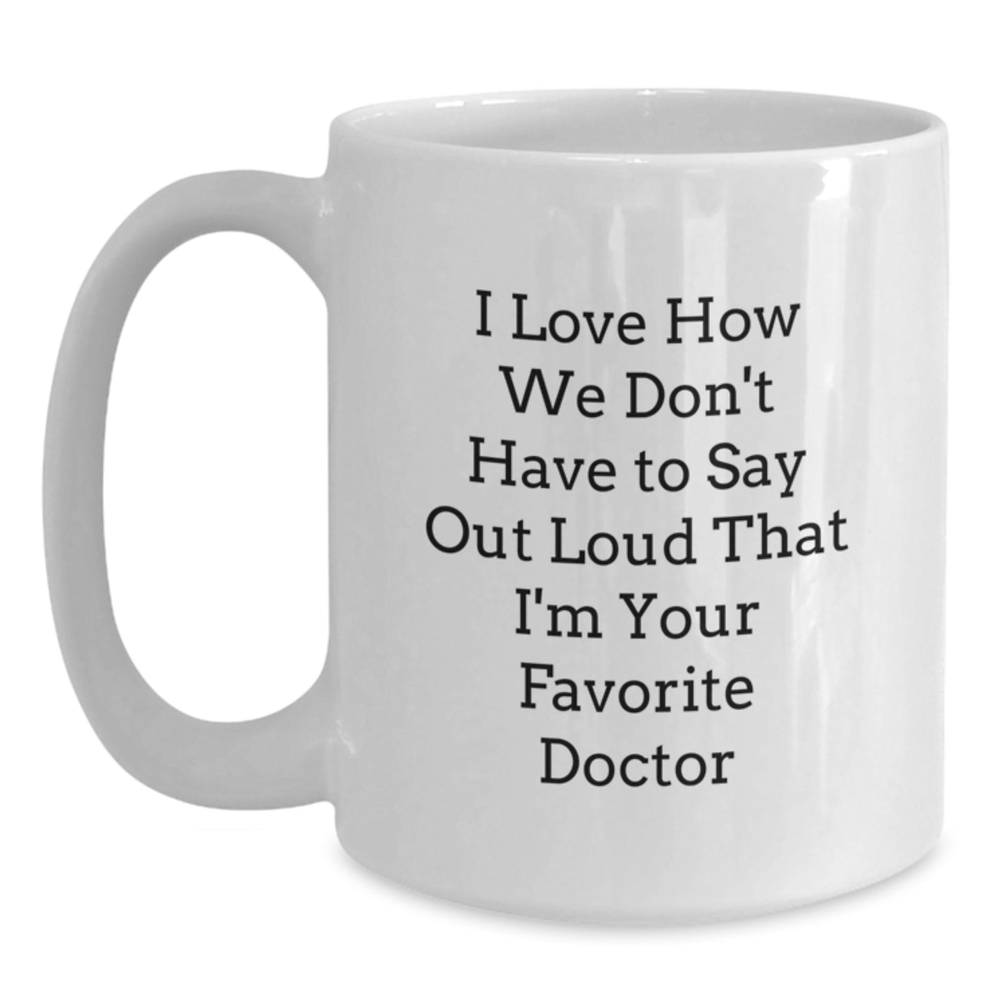 Funny Doctor Gifts from Friends for Favorite Doctor's Graduation - White Coffee Mug, 11oz or 15oz, Ceramic, Microwave, Dishwasher Safe - Main