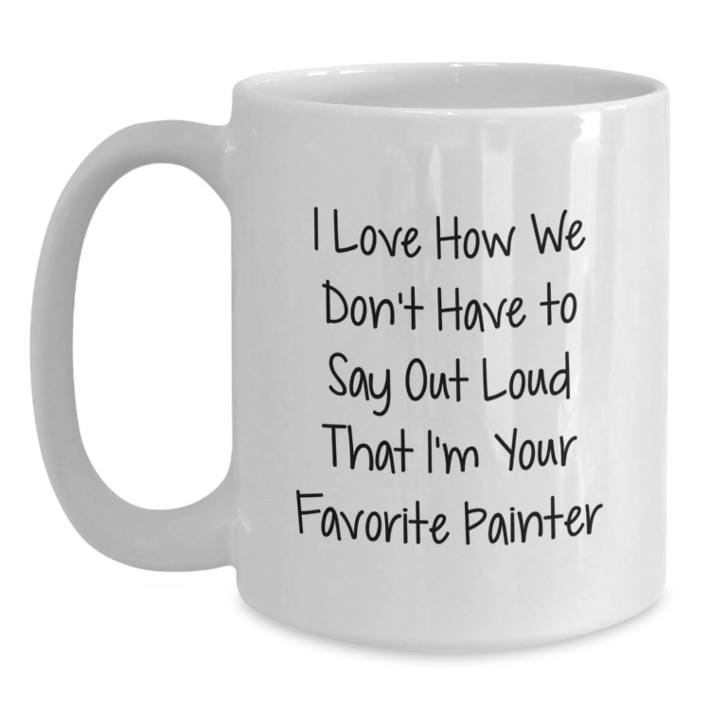 Painter's Favorite Quote White Coffee Mug, Gifts from Friends for Graduation, Unique Funny Mug for Painter Enthusiasts - Main