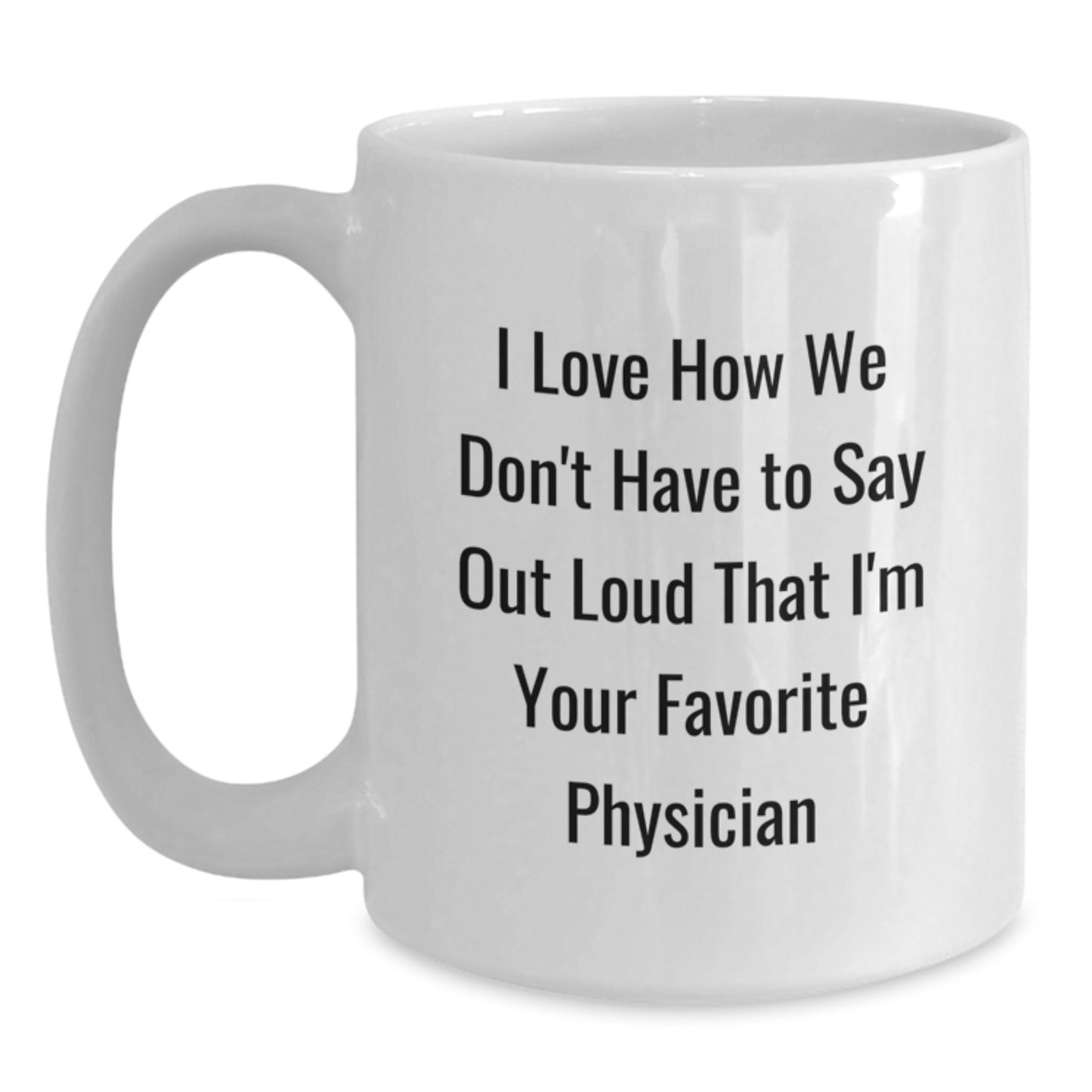 Funny Physician Quote White Coffee Mug Gifts from Friends to Favorite Doctor Graduation Unique - Main