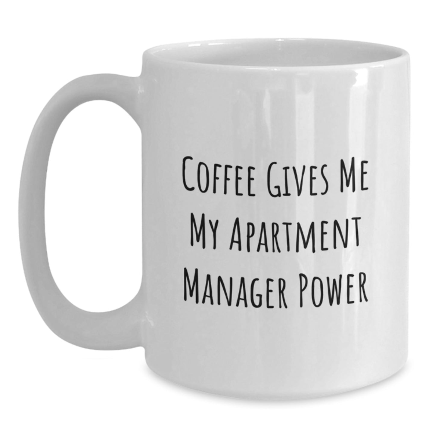Funny Apartment Manager Gifts from Friends, 'Coffee Gives Me My Apartment Manager Power' White Coffee Mug for Graduation - Main