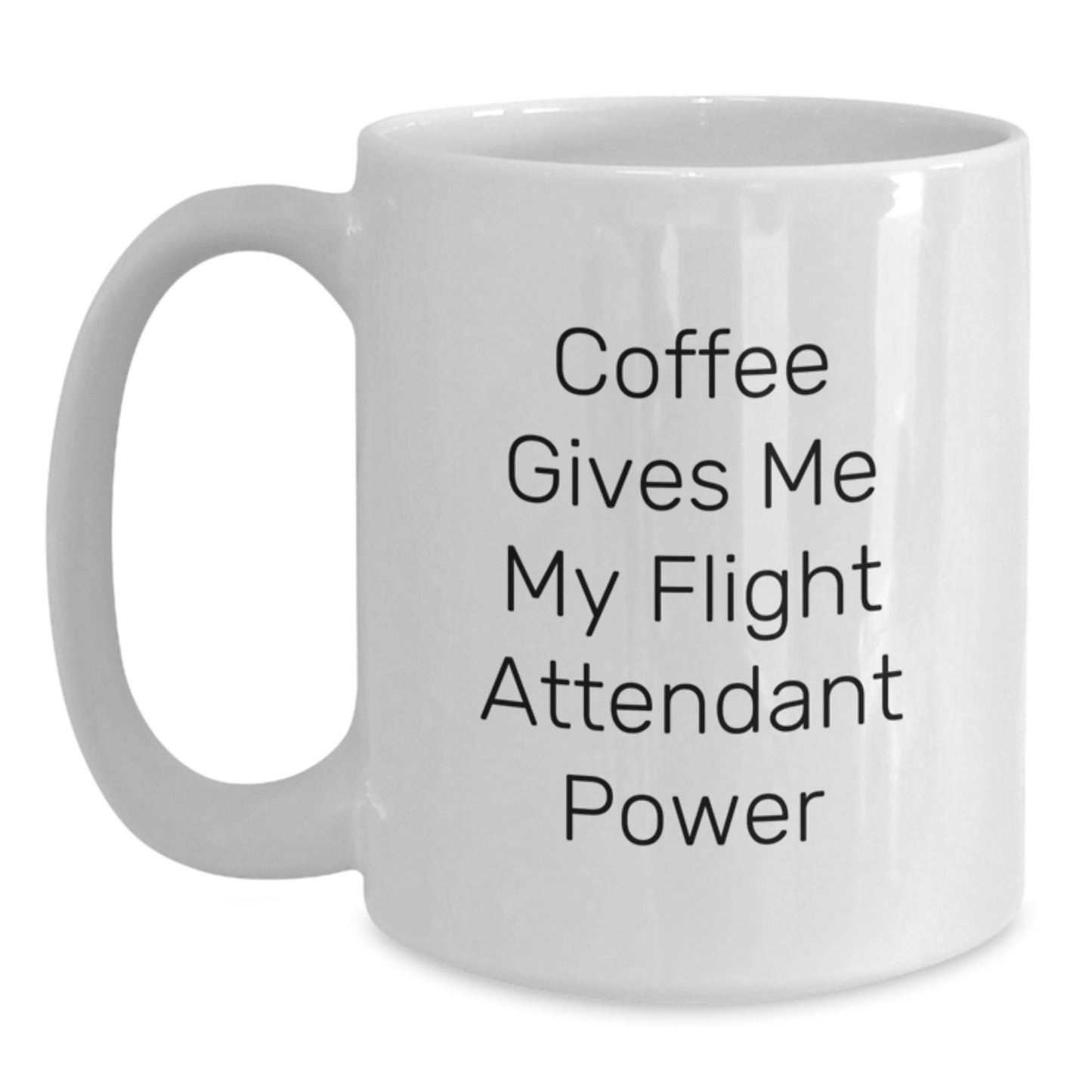 Flight Attendant Funny Gifts from Friends, Flight Attendant White Coffee Mug for Graduation Unique Gifts, Coffee Gives Me My Flight Attendant Power - Main