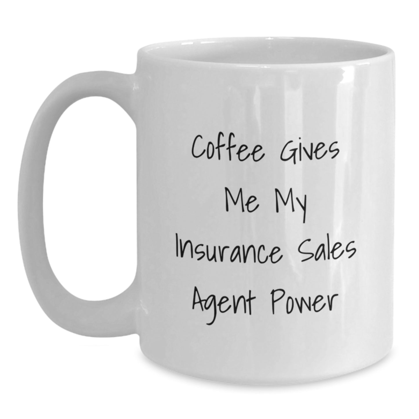 Funny Insurance Sales Agent Gifts from Friends for Graduation Unique White Coffee Mug, 'Coffee Gives Me My Insurance Sales Agent Power' - 11oz or 15oz, Microwave and Dishwasher Safe - Main