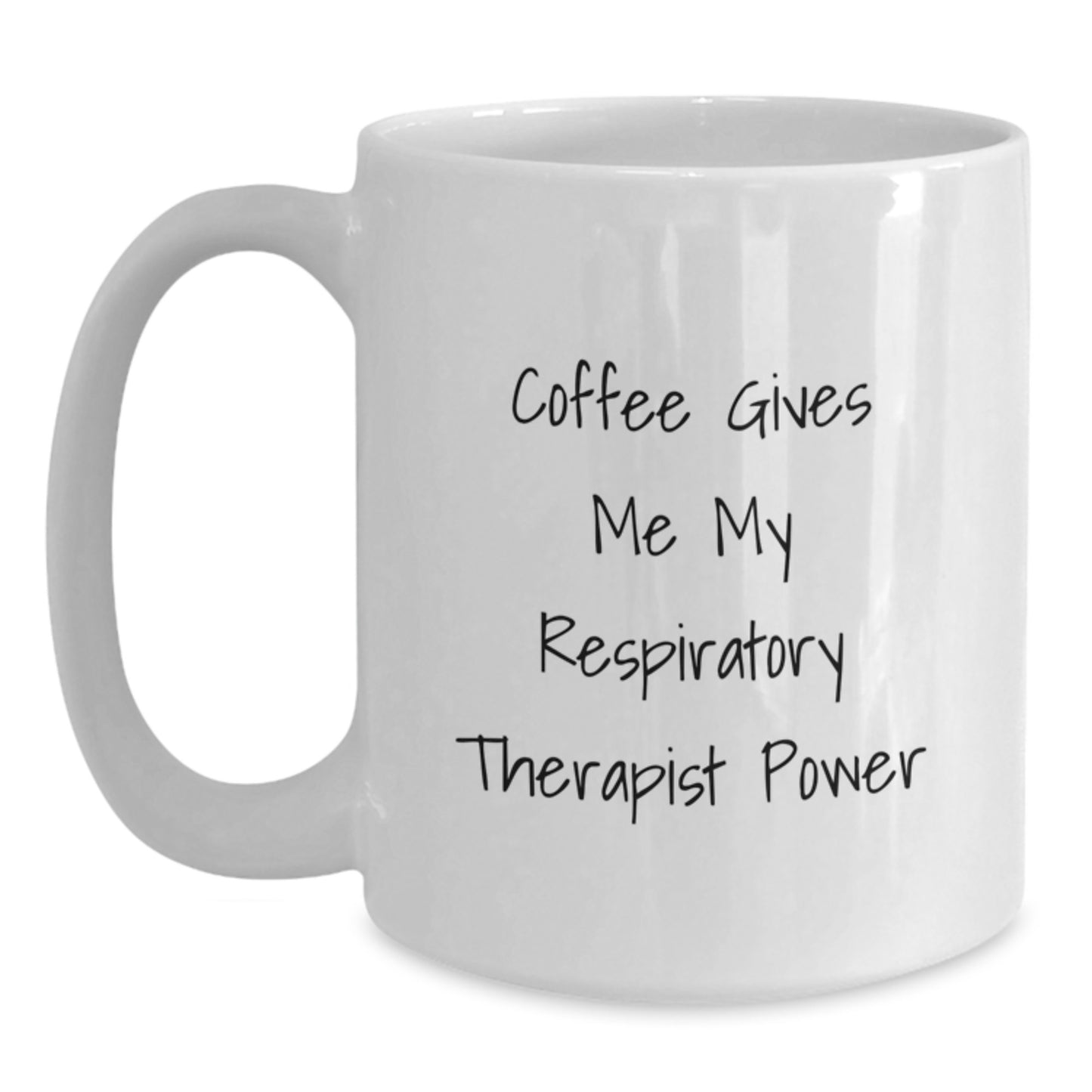 Funny Inspirational Gifts from Friends for Respiratory Therapist White Coffee Mug, Coffee Gives Me My Power - Main