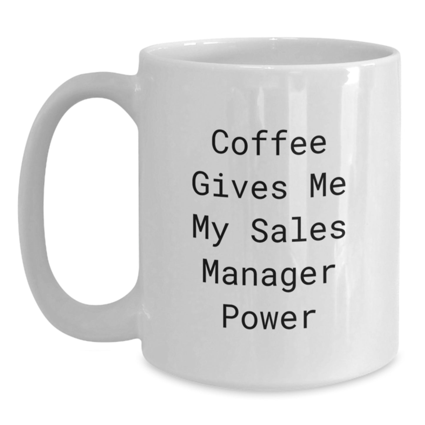 Funny Sales Manager Gifts for Men or Women, White Coffee Mug with 'Coffee Gives Me My Sales Manager Power', Christmas Unique Presents from Friends or Family - Main