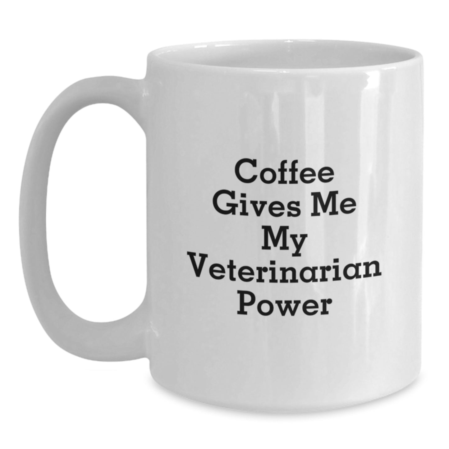 Funny Veterinarian Gifts from Friends for Graduation Unique White Coffee Mug - Coffee Gives Me My Veterinarian Power, Veterinary Humor, White Ceramic Mug, 11oz or 15oz - Main