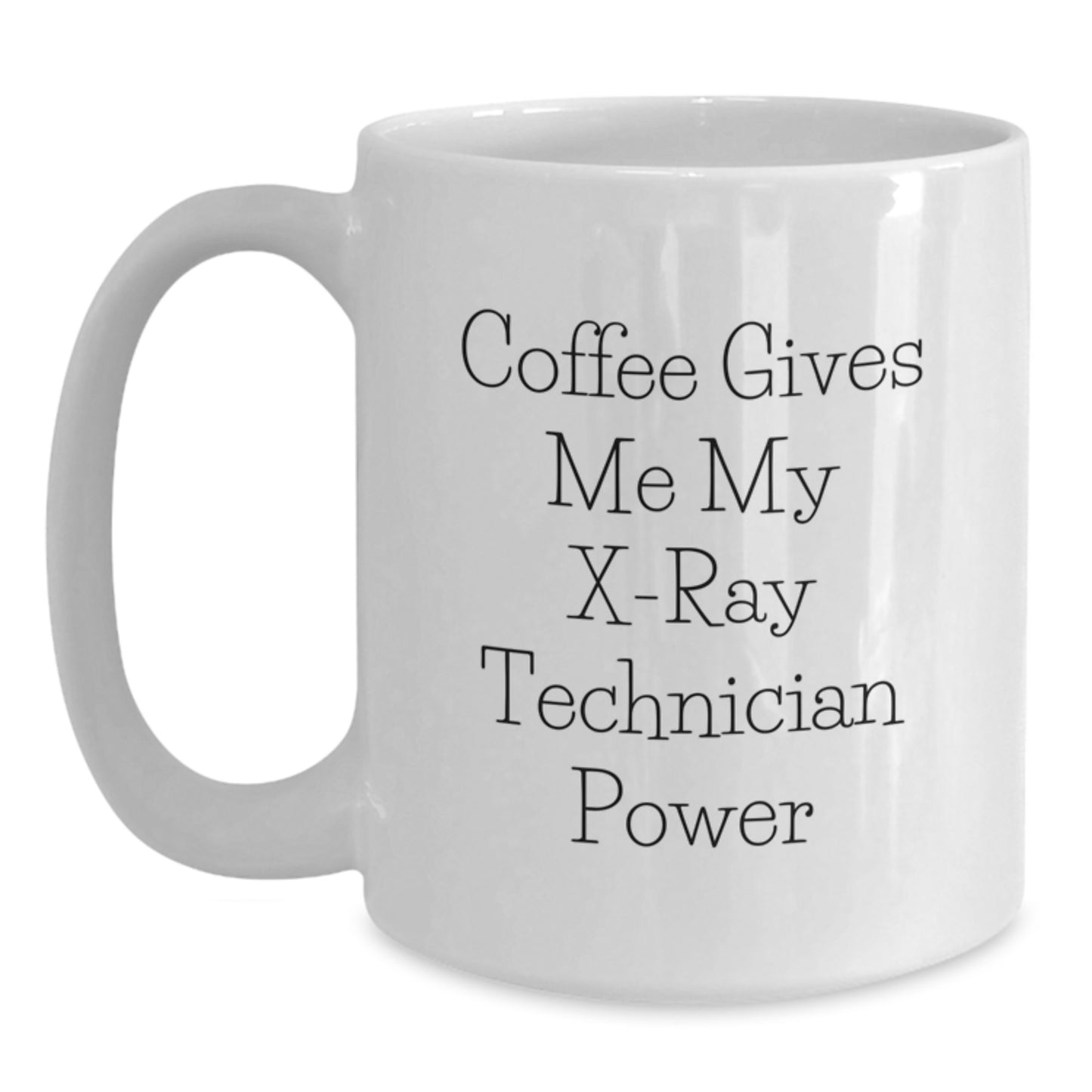 Funny X-Ray Technician Gifts from Friends for Men, 'Coffee Gives Me My X-ray Technician Power' White Coffee Mug - Main