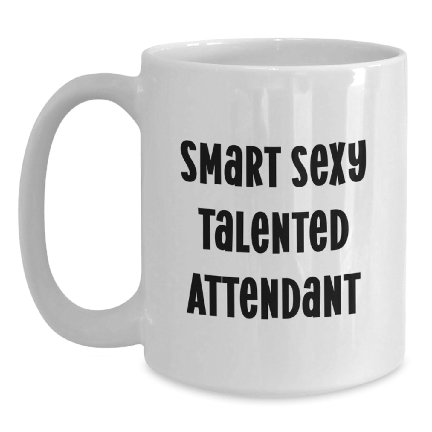Funny Attendant Christmas Unique Gifts from Friends, Smart Sexy Talented Attendant White Coffee Mug, Attendant Mug for Women Men Family - Main