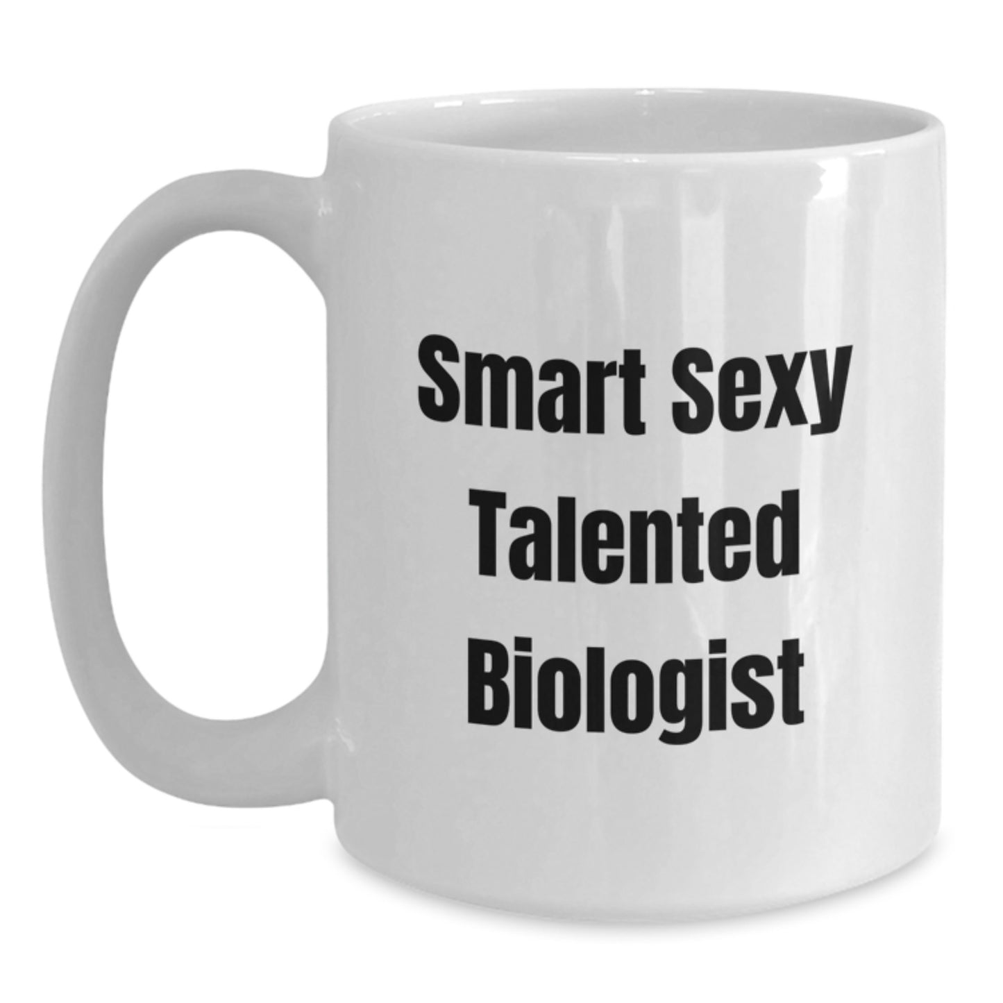 Funny Biologist Gifts from Friends and Family - Smart Sexy Talented White Coffee Mug for Christmas - Main