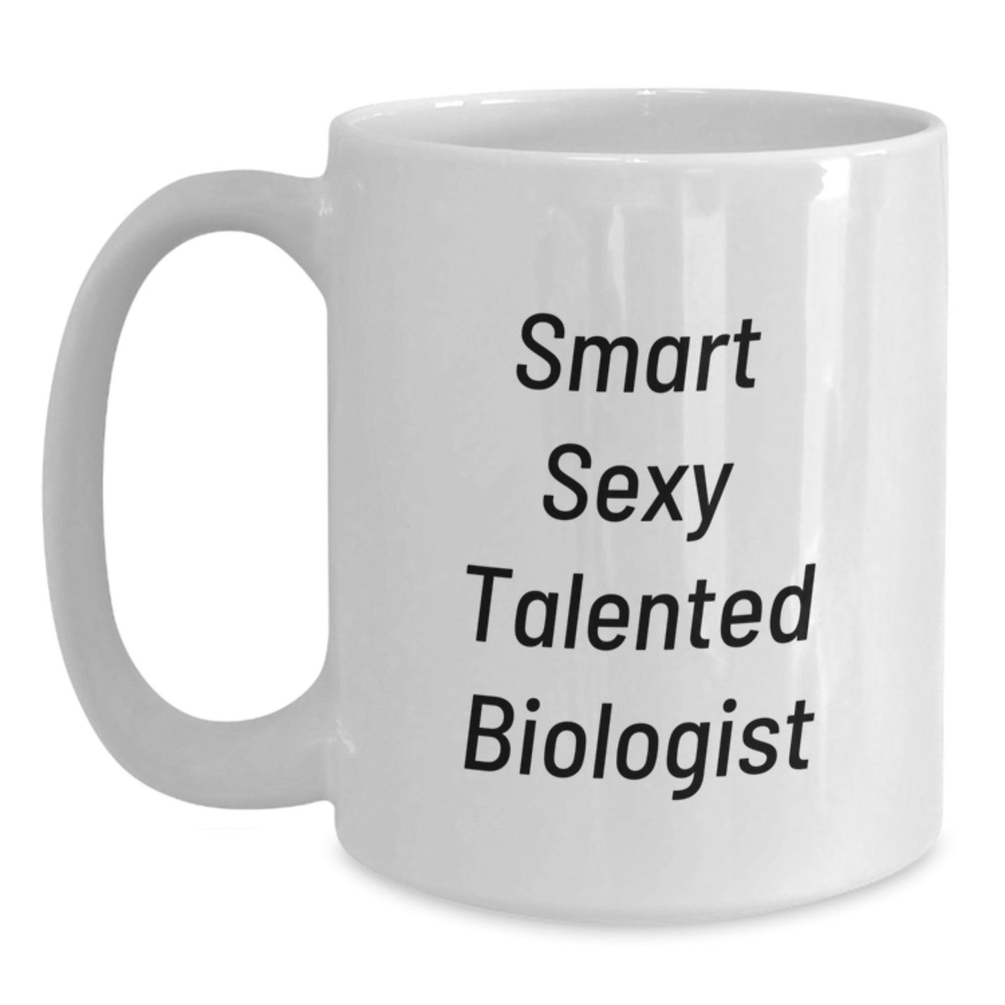Funny Biologist Gifts from Friends - Smart Sexy Talented Biologist Quote White Coffee Mug, Unique Christmas Unique Gifts for Biologist Men Women - Main