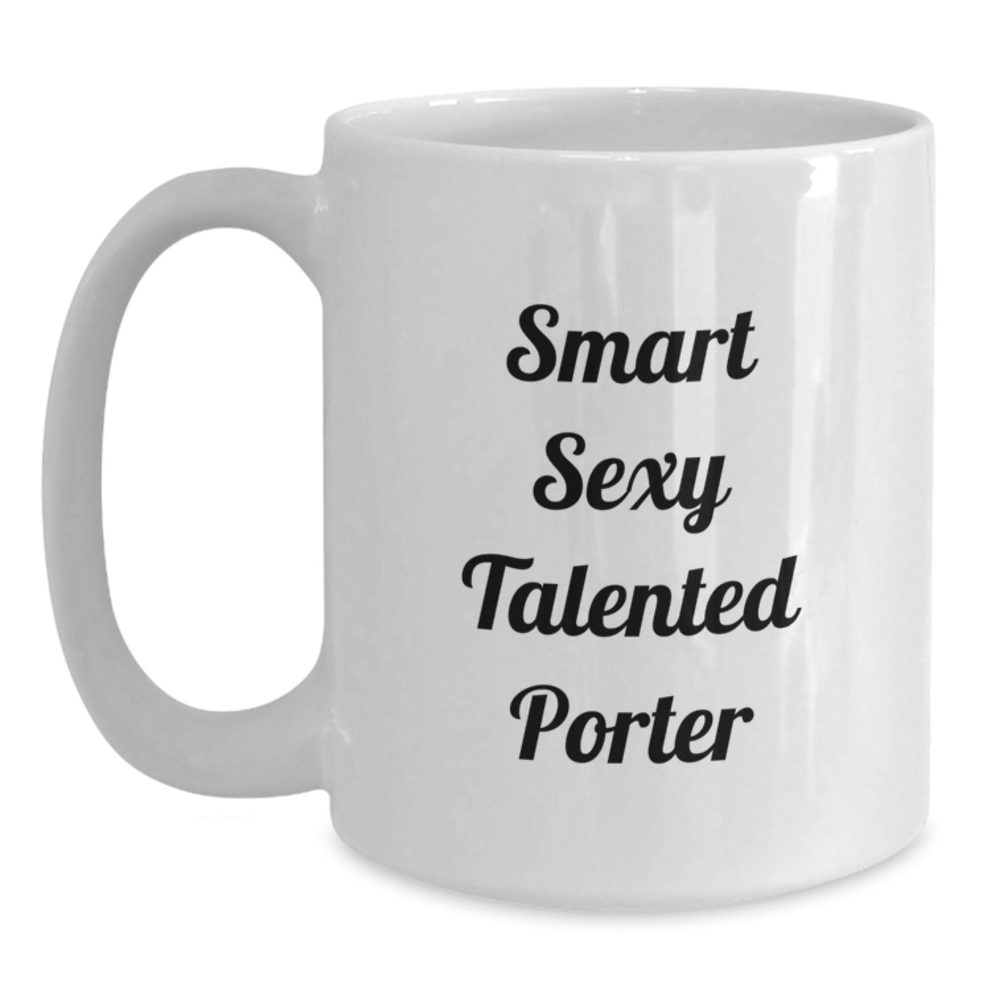 Smart Sexy Talented Porter Graduation Gifts from Family, Friends, or Coworkers - 11oz or 15oz White Coffee Mug for Porter, Men, or Women - Main