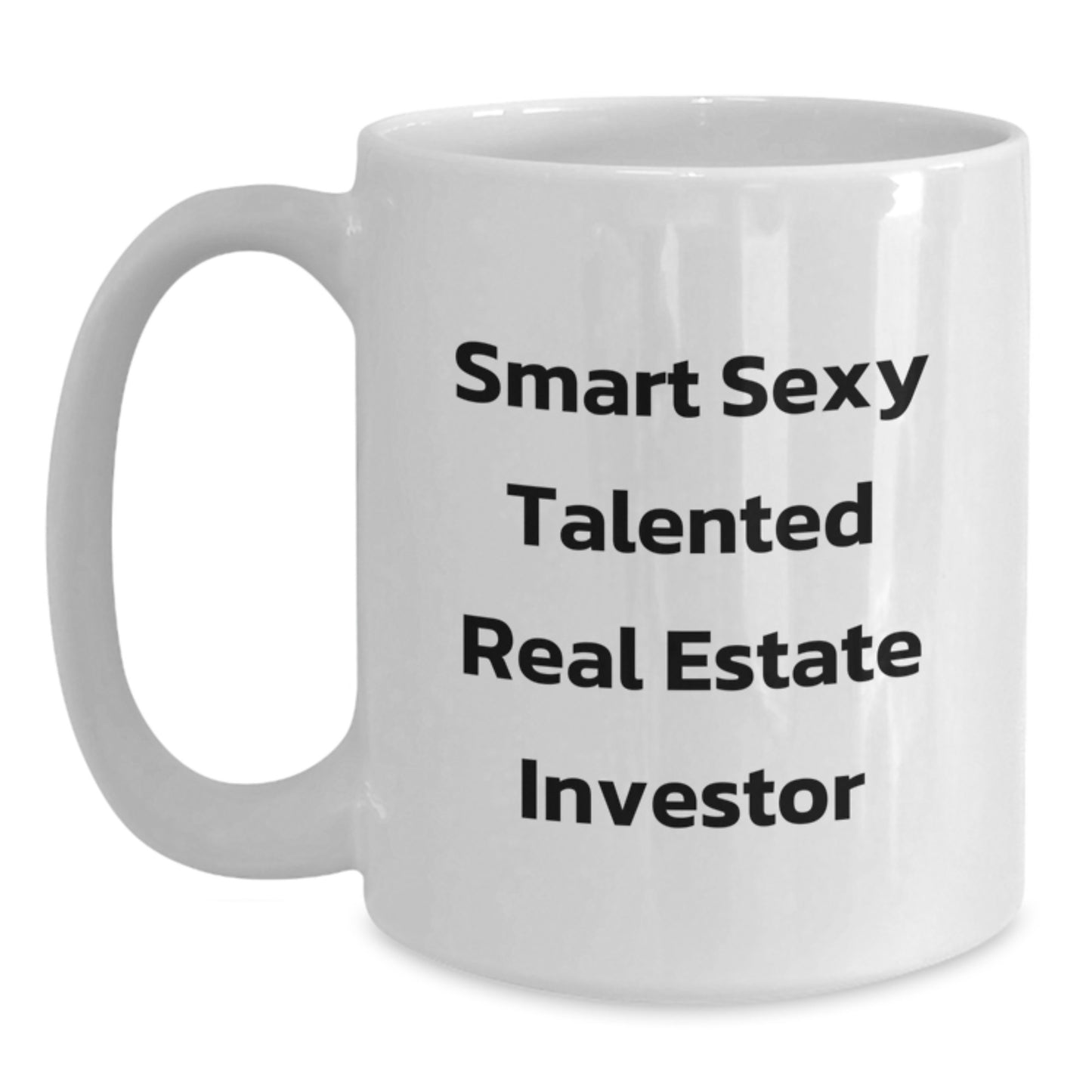 Funny Real Estate Investor Gifts, 'Smart Sexy Talented' Quote, White Coffee Mug for Graduation, Gifts from Friends to Real Estate Investors - Main