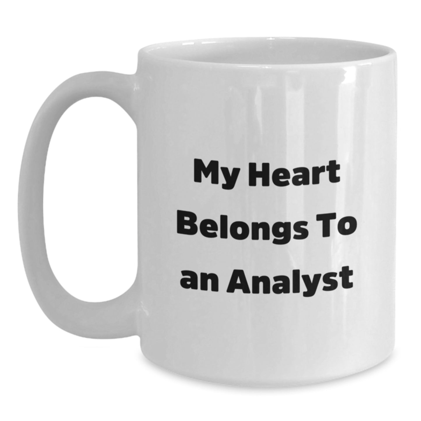 Funny Quote White Coffee Mug Gifts for Analyst Friends - 11oz or 15oz Ceramic Mug with 'My Heart Belongs To An Analyst' Quote - Christmas Unique Gifts from Friends - Main