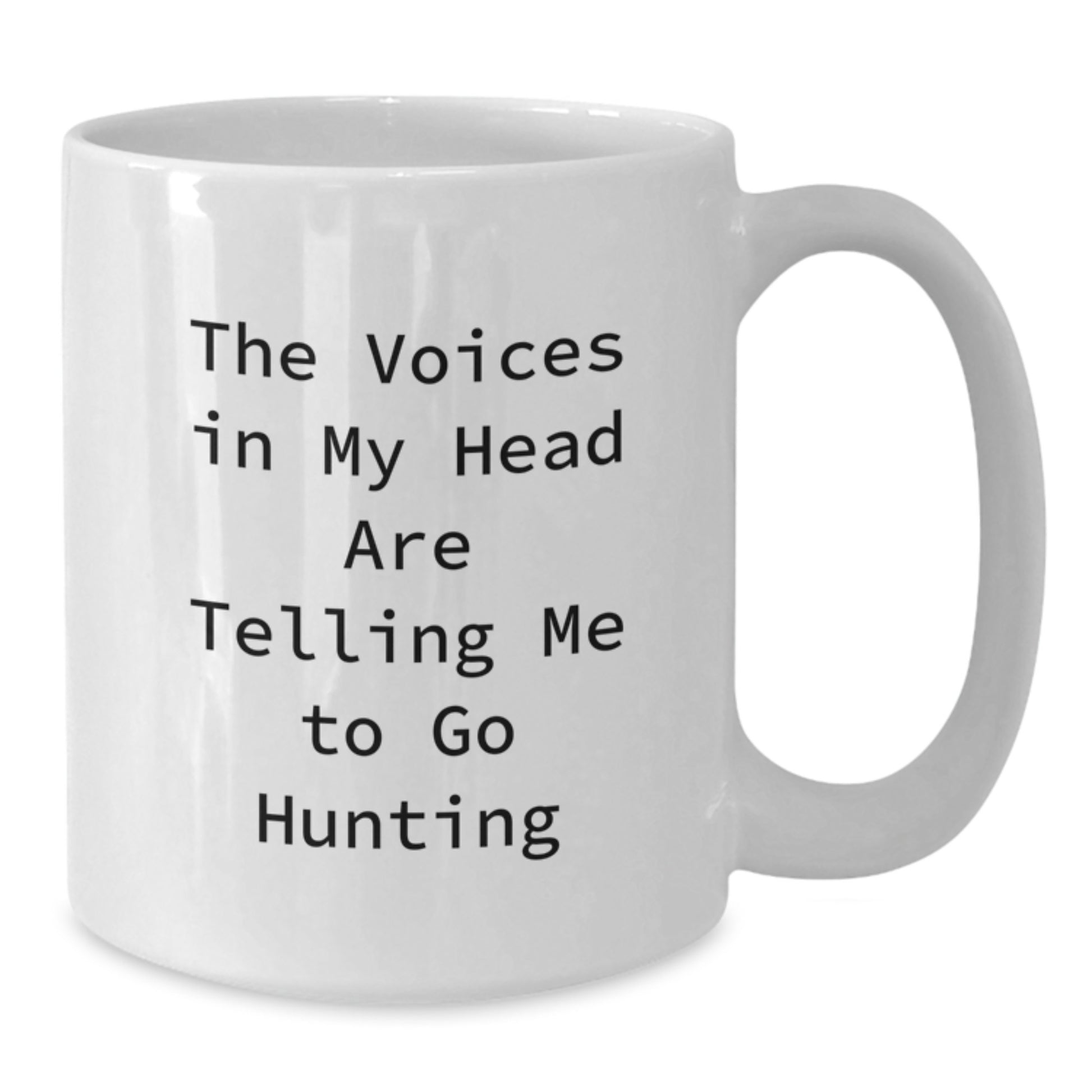 Funny Hunting Humor Gifts from Men to Friends - The Voices In My Head Are Telling Me To Go Hunting White Coffee Mug for Outdoor Adventurers - Additional