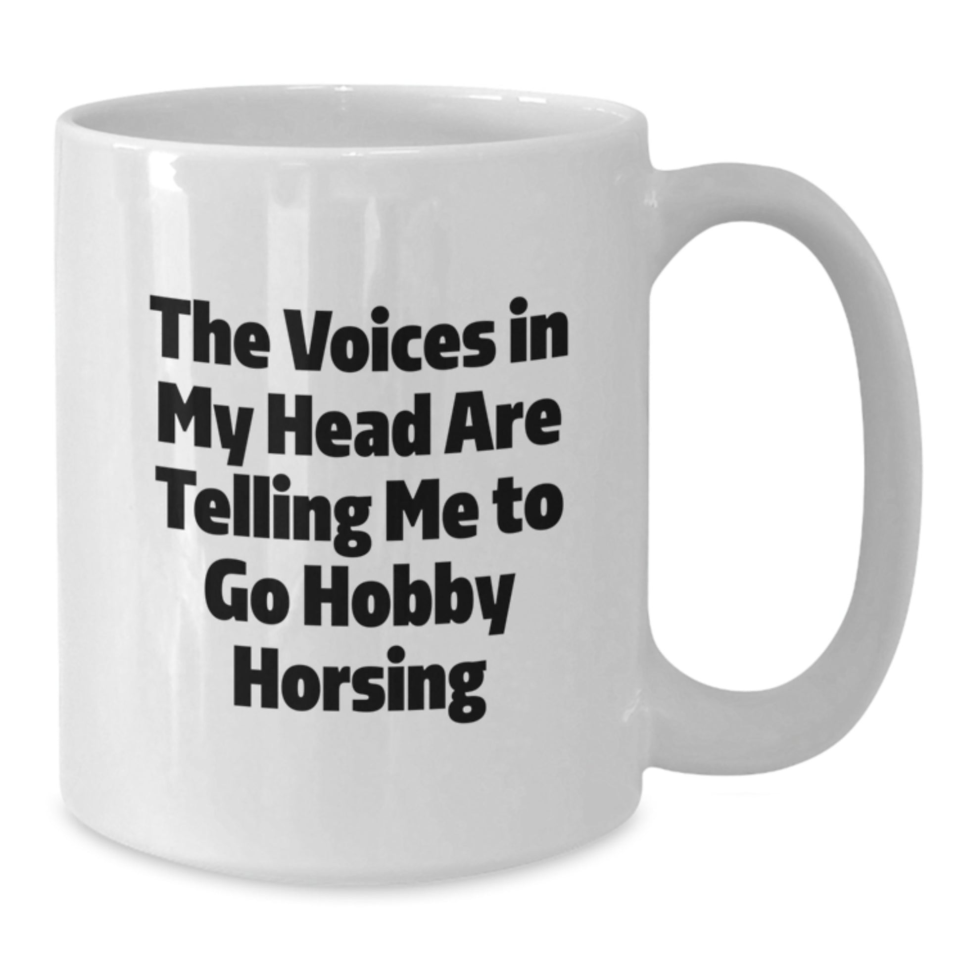 Funny Hobby Horsing Gifts from Friends for Men and Women - The Voices In My Head Are Telling Me To Go Hobby Horsing White Coffee Mug, Christmas Unique - Additional