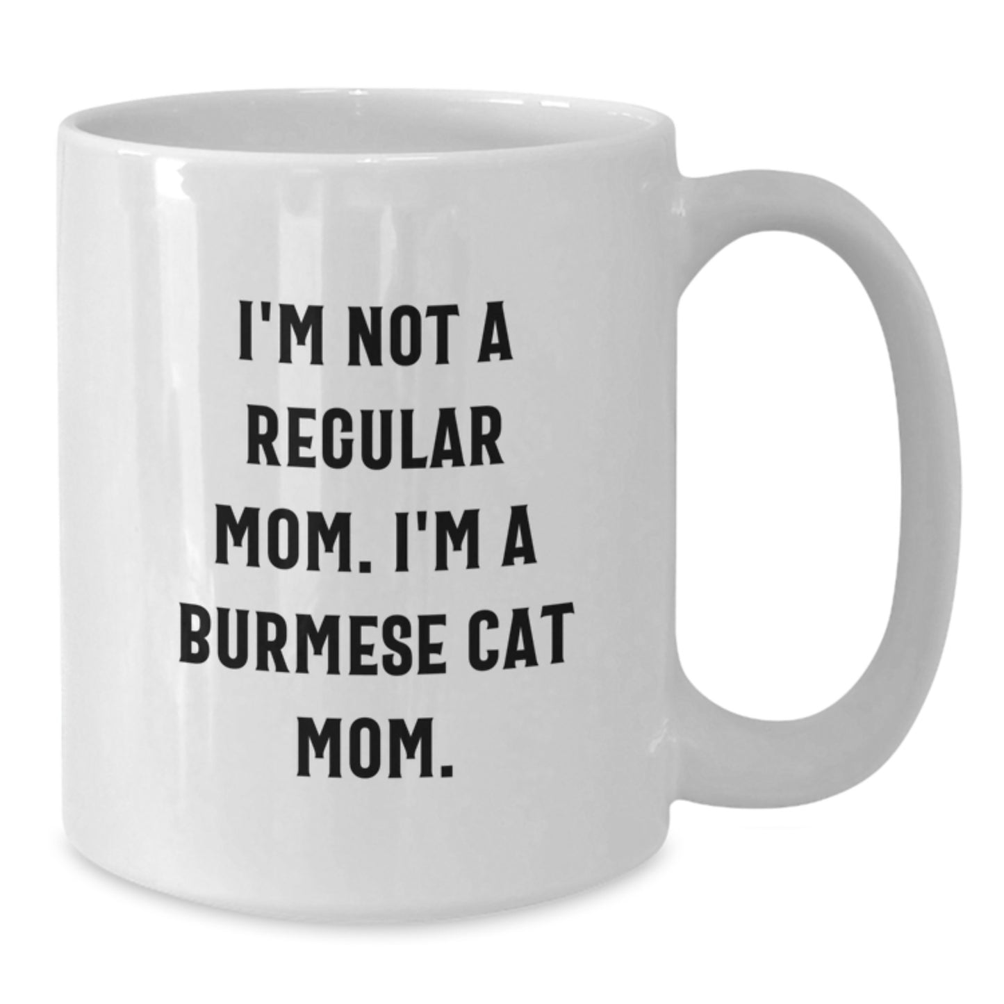 Funny Burmese Cat Mom Gifts for Women from Friends - White Coffee Mug 11oz or 15oz - Additional