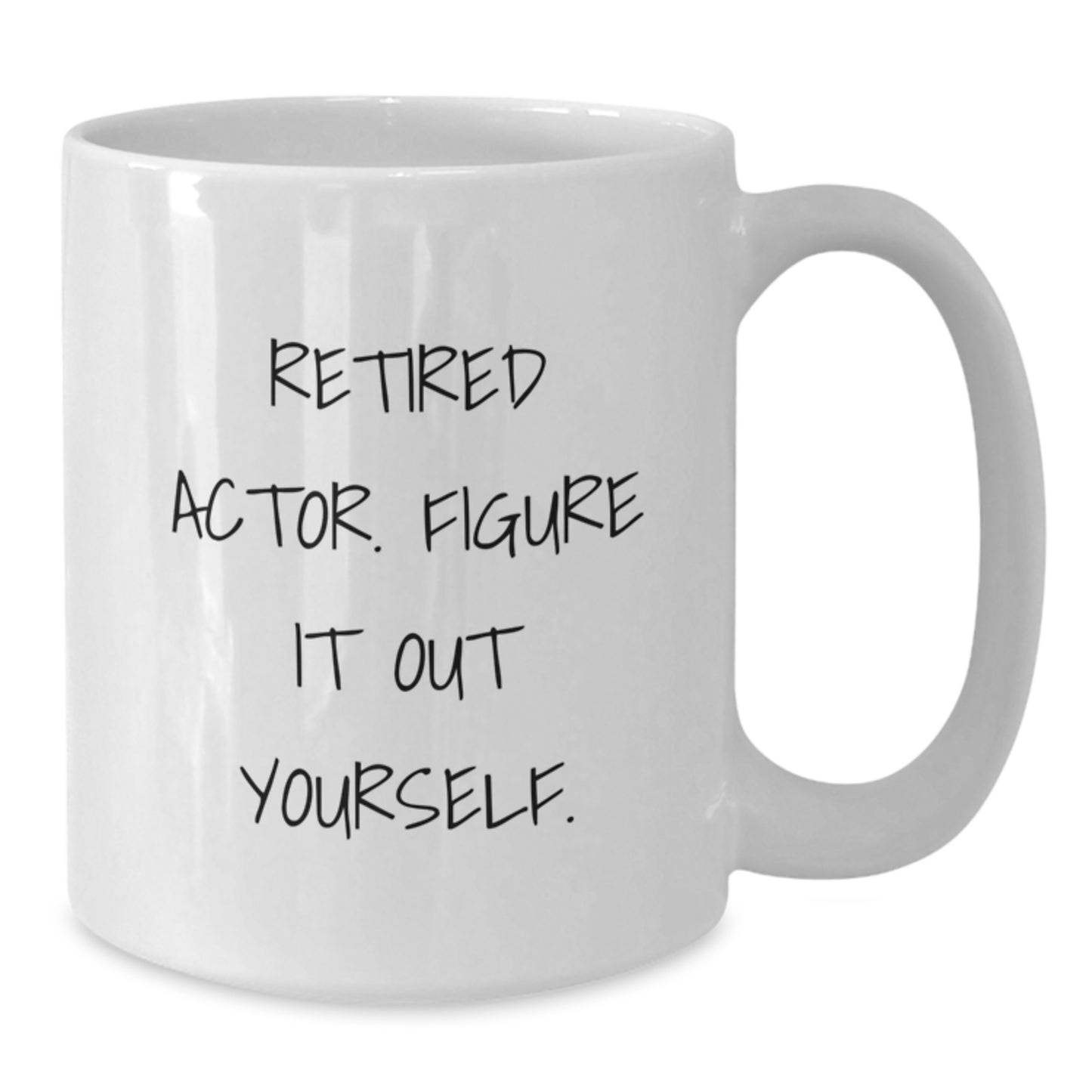 Funny Actor Gifts from Friends, Gifts for Actor, Retired Actor Figure It Out Yourself Inspirational White Coffee Mug, Birthday Unique Gift - Additional