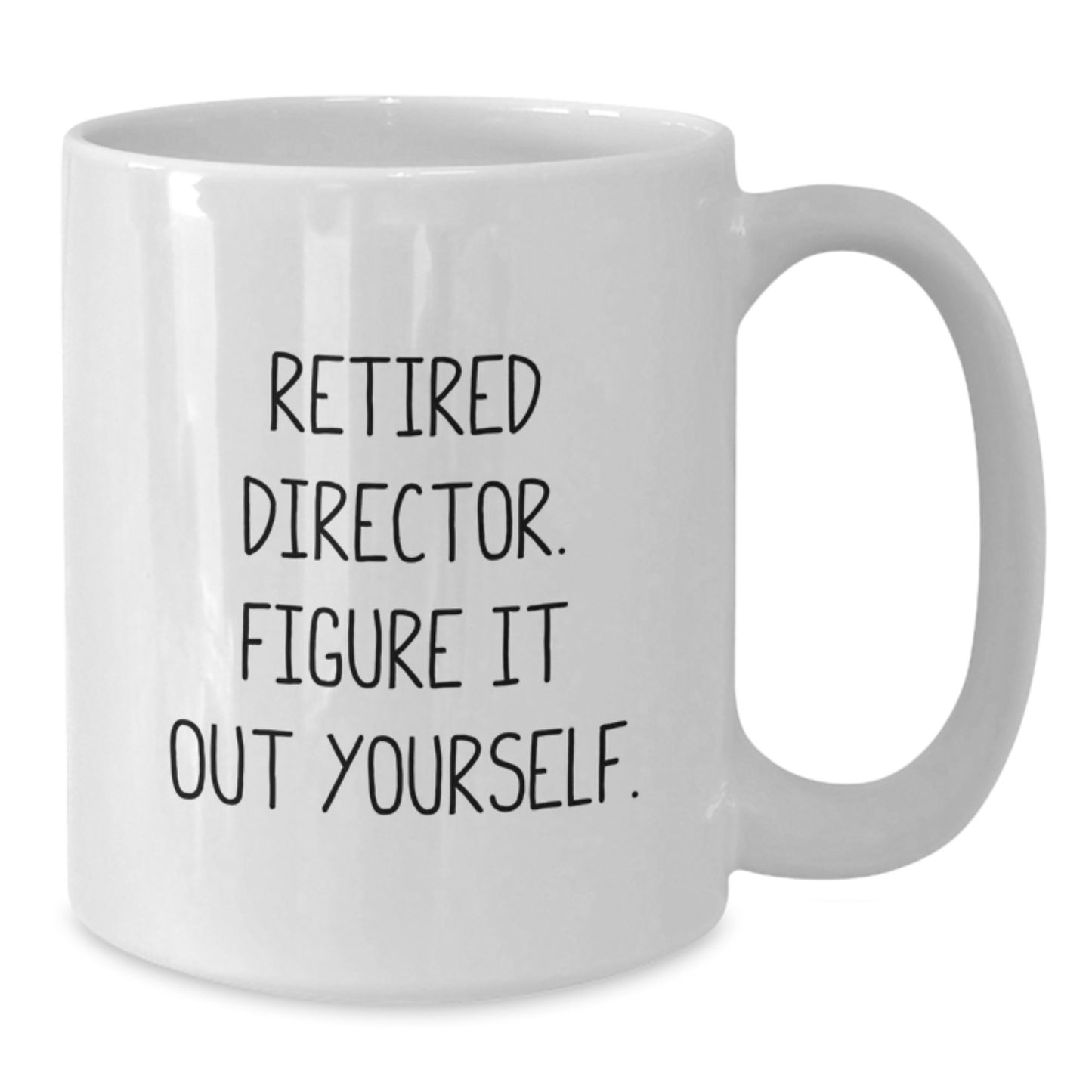 Funny Director Quote Gift, White Coffee Mug, Figure It Out Yourself, Gifts from Friends for Directors, Graduation Unique Gifts - Additional